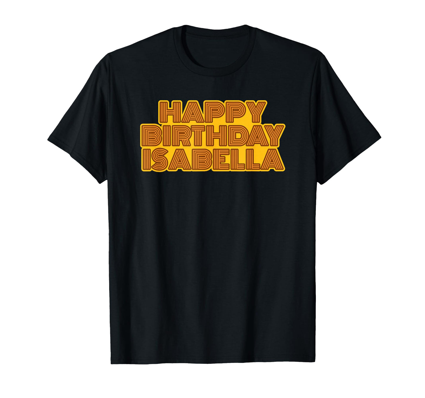Happy Birthday Isabella Personalized T-Shirt - Streetwear Style for Adults - T-Shirt, Sweatshirt, Hoodie