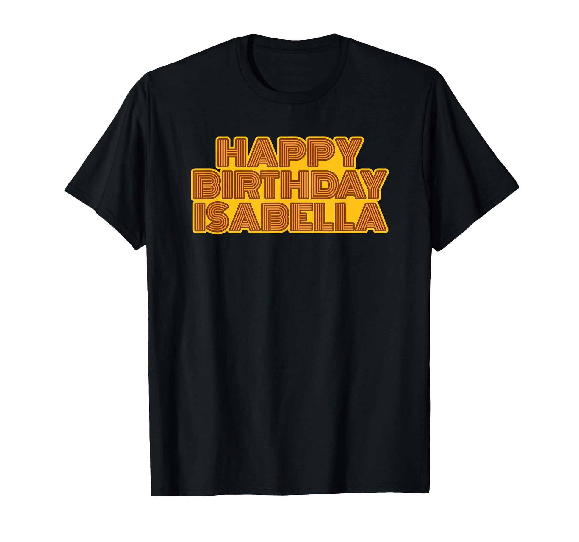 Happy Birthday Isabella Personalized T-Shirt - Streetwear Style for Adults - T-Shirt, Sweatshirt, Hoodie