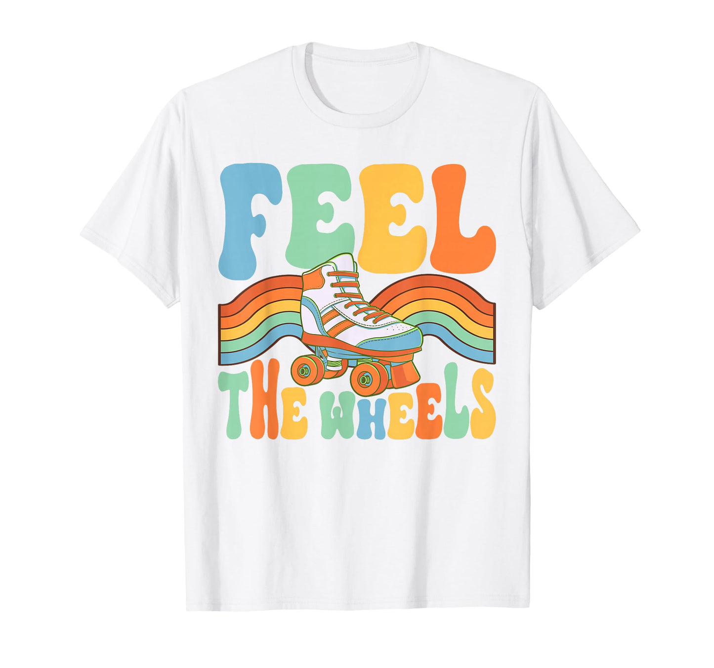 Roller Skating Feel Wheels Skate 70S T-Shirt - Graphic Print Unisex - T-Shirt, Sweatshirt, Hoodie