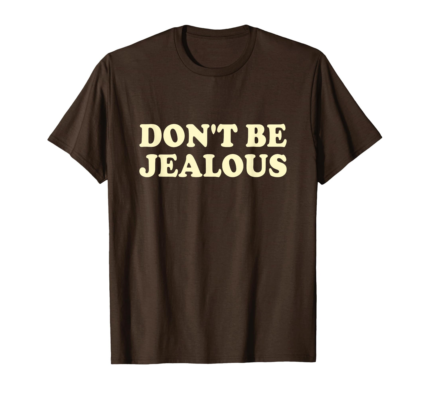 Dont Be Jealous Y2K 2000S Aesthetic T-Shirt - Custom Art Print for Adults - T-Shirt, Sweatshirt, Hoodie