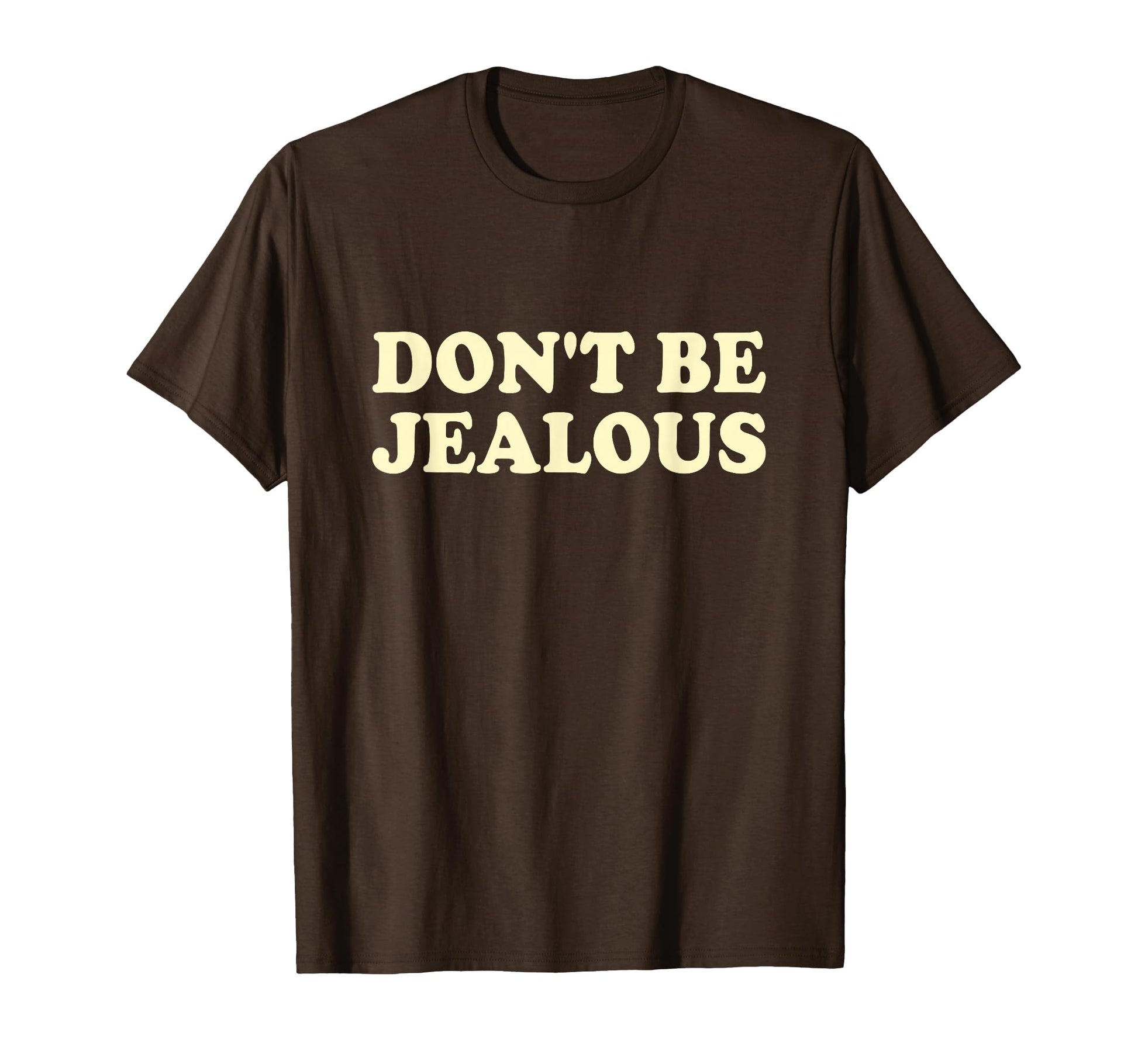 Dont Be Jealous Y2K 2000S Aesthetic T-Shirt - Custom Art Print for Adults - T-Shirt, Sweatshirt, Hoodie