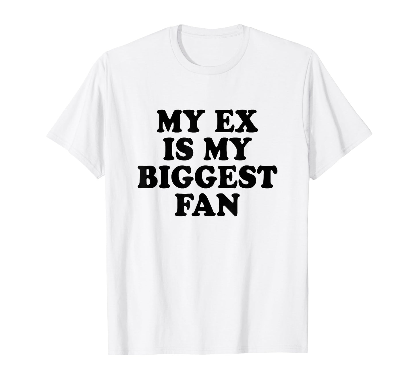 My Ex Is My Biggest Fan Y2K Aesthetic T-Shirt - Custom Art Print for Adults - T-Shirt, Sweatshirt, Hoodie