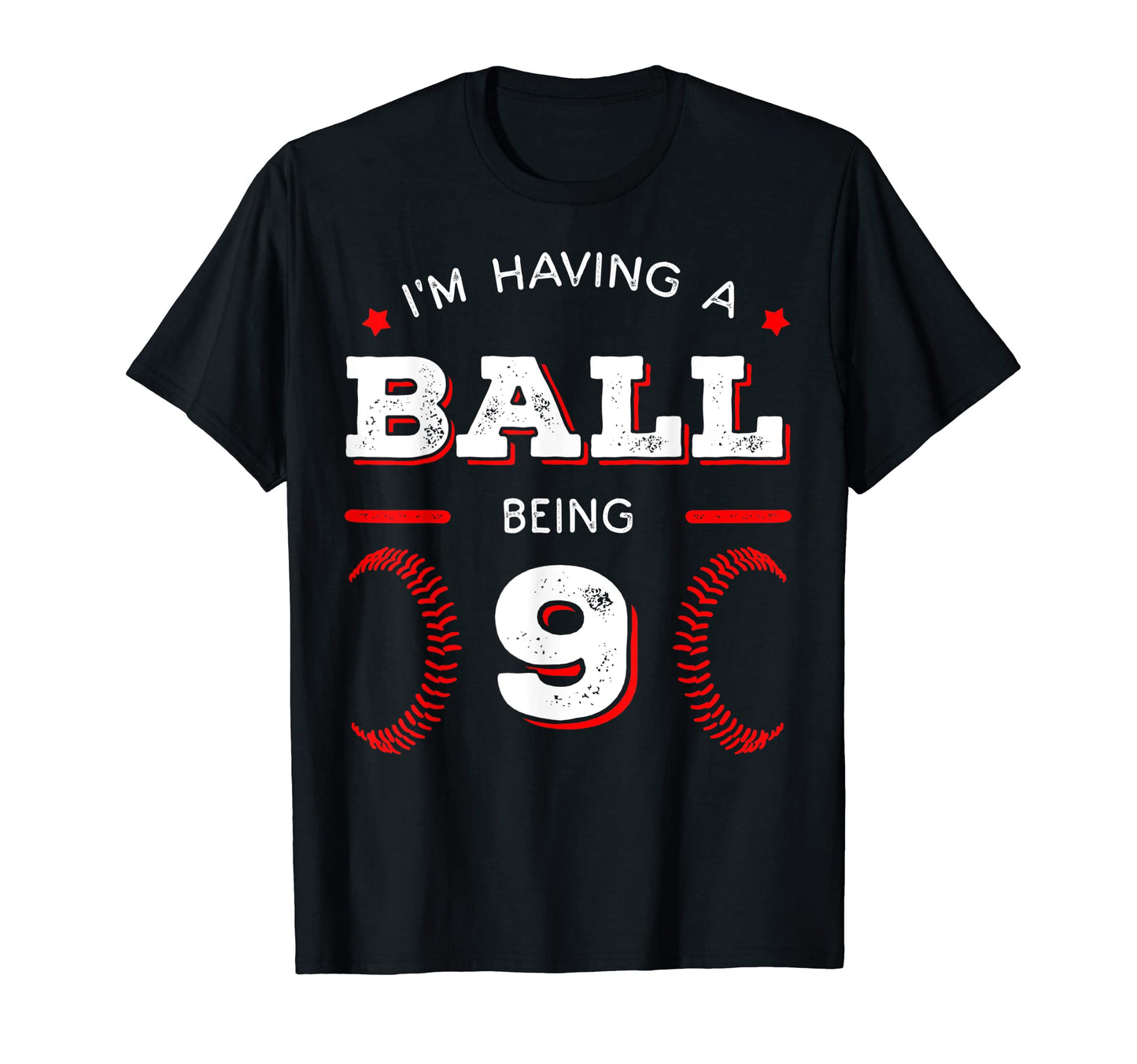 Im Having Ball Being 9 Baseball T-Shirt - Streetwear Style Men Women - T-Shirt, Sweatshirt, Hoodie