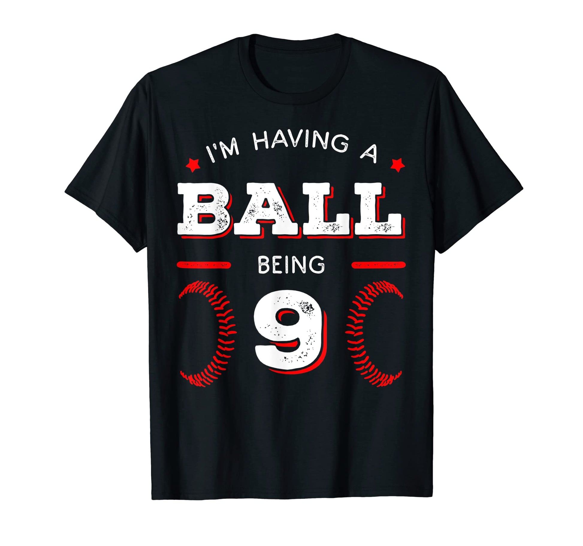 Im Having Ball Being 9 Baseball T-Shirt - Streetwear Style Men Women - T-Shirt, Sweatshirt, Hoodie