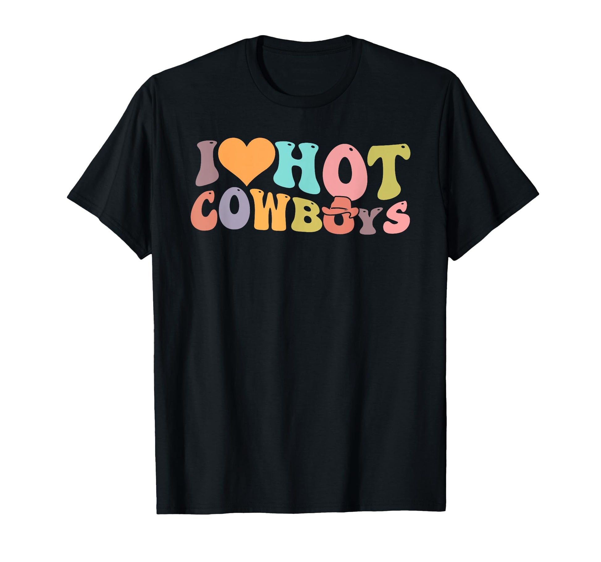 I Love Hot Cowboys Groovy Country T-Shirt - Casual Everyday Wear Men Women - T-Shirt, Sweatshirt, Hoodie