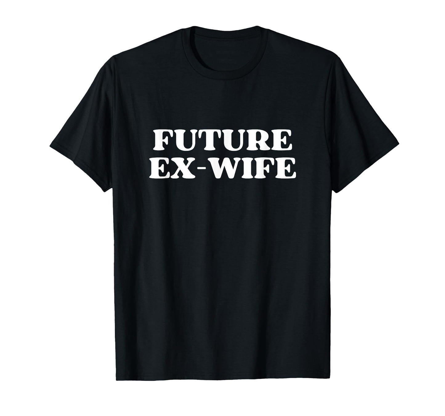 Future Ex Wife Y2K Aesthetic Trendy T-Shirt - Aesthetic Graphic Unisex - T-Shirt, Sweatshirt, Hoodie