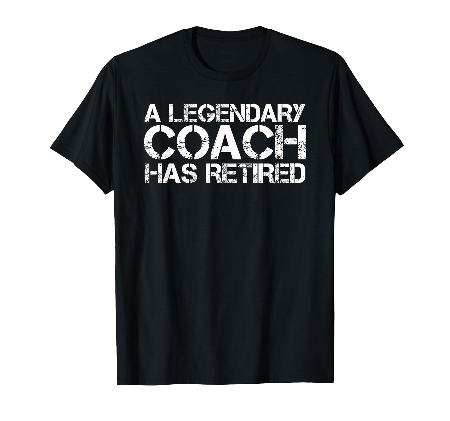 Legendary Coach Has Retired Funny T-Shirt - Novelty Apparel Unisex - T-Shirt, Sweatshirt, Hoodie