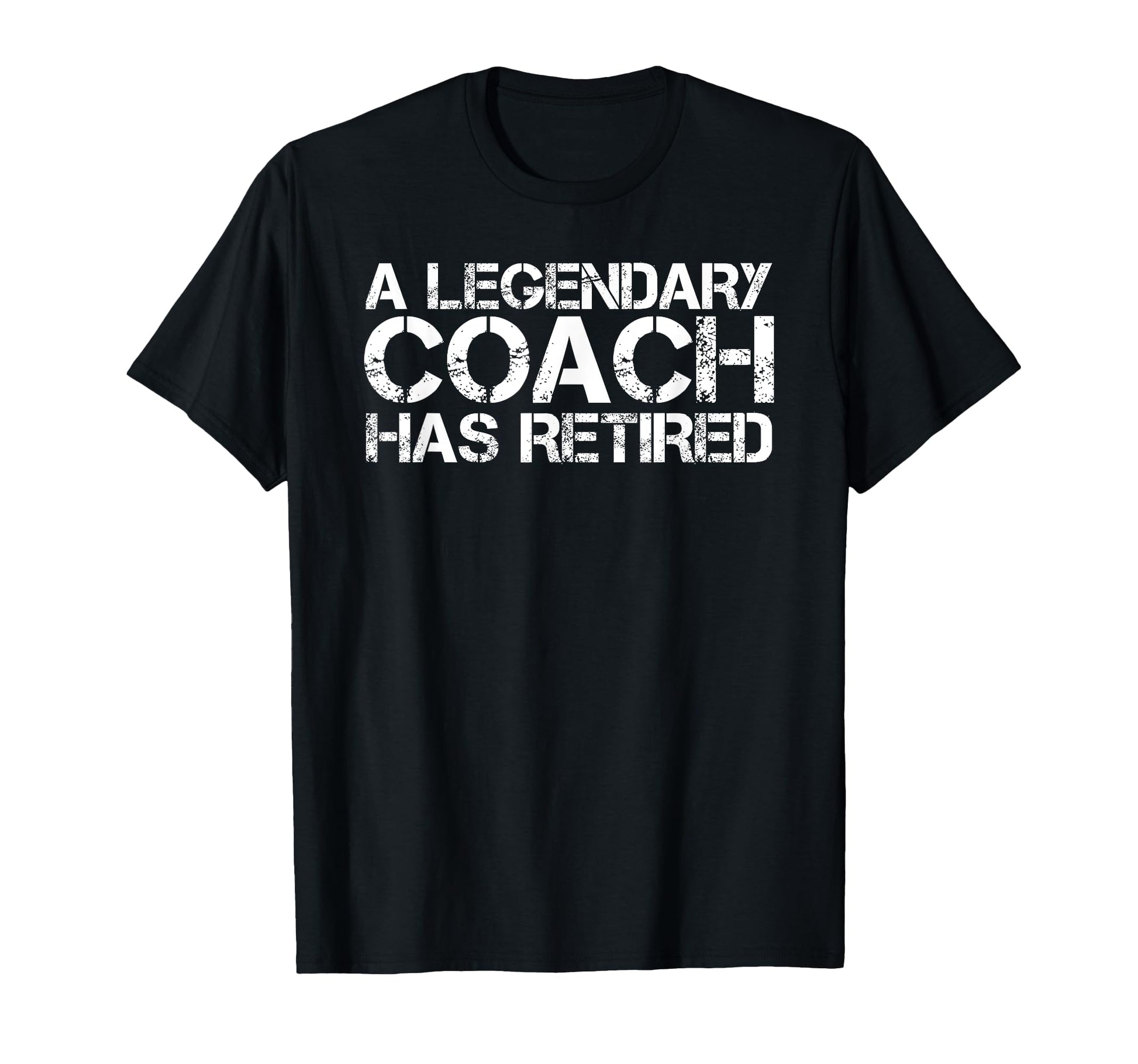 Legendary Coach Has Retired Funny T-Shirt - Novelty Apparel Unisex - T-Shirt, Sweatshirt, Hoodie