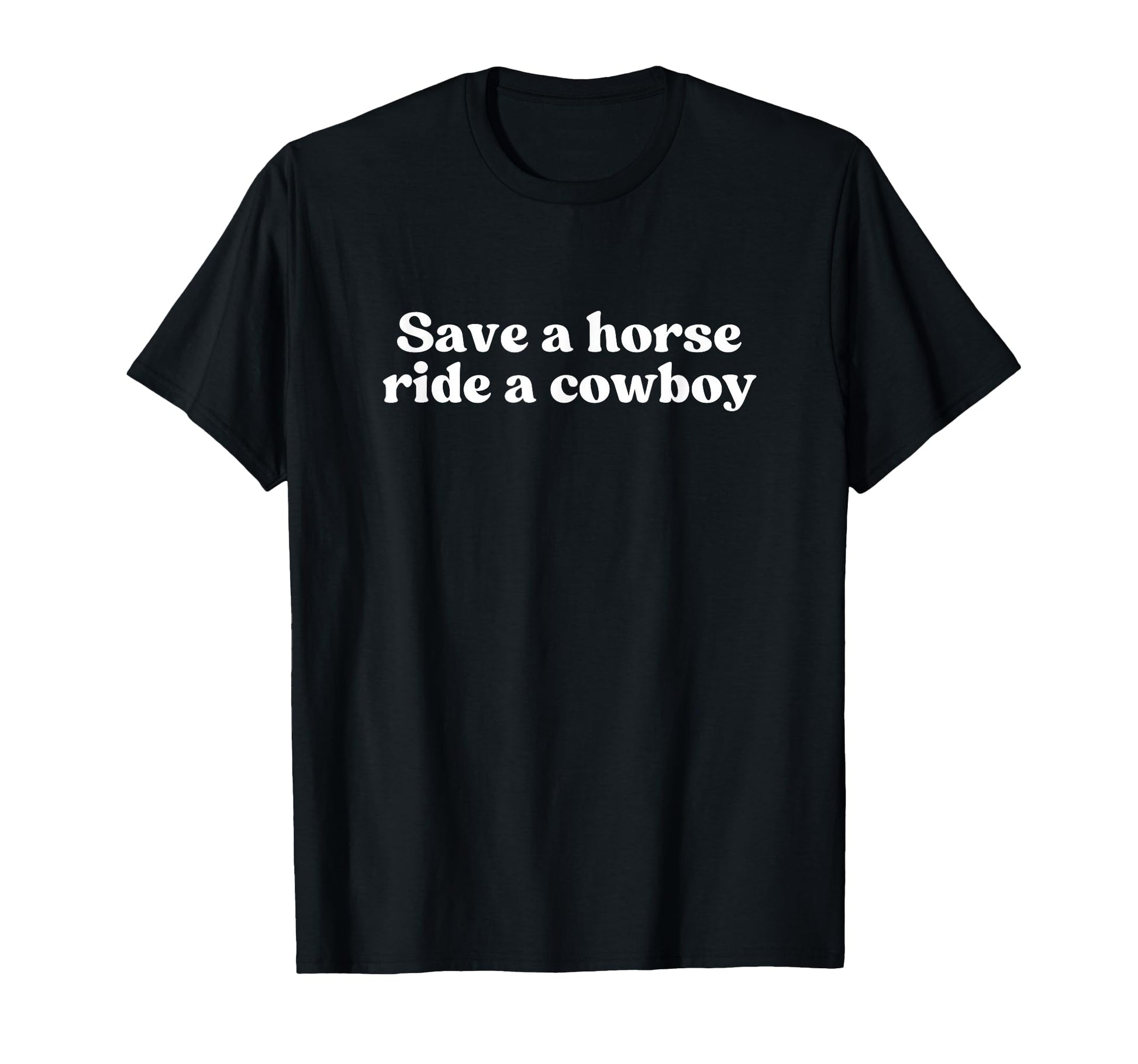 Save Horse Ride Cowboy Y2K Aesthetic T-Shirt - Streetwear Style for Adults - T-Shirt, Sweatshirt, Hoodie