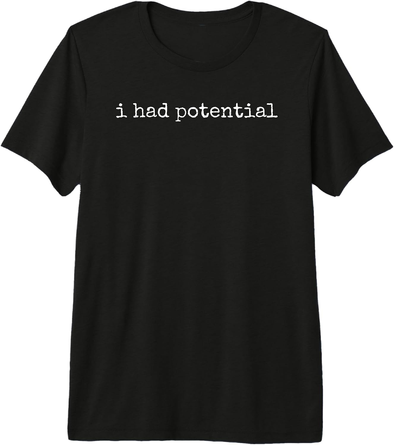 I Had Potential Gifts - Adult & Kids T-Shirts, Sweatshirts & Hoodies apparel design preview 1