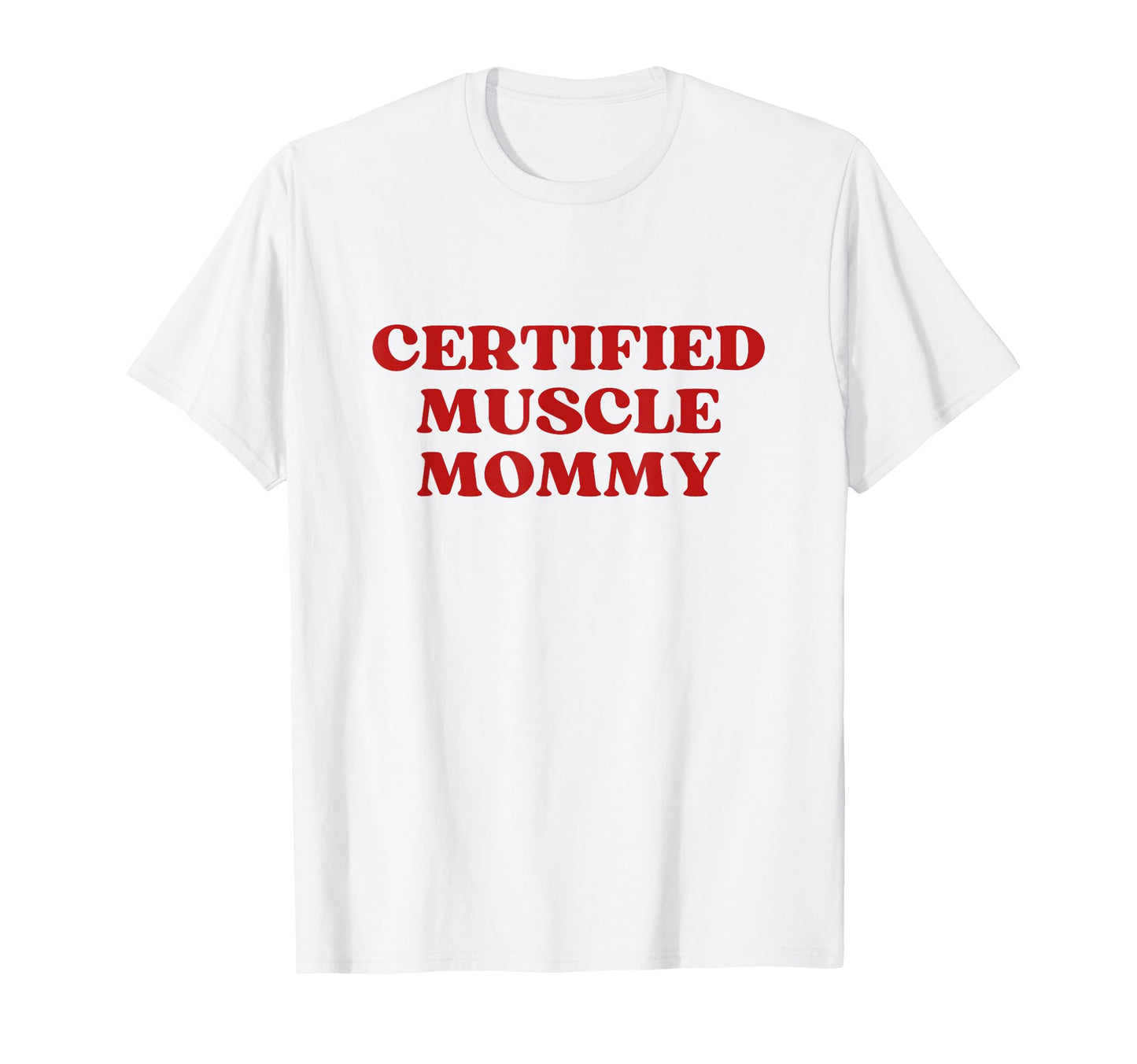 Certified Muscle Mommy Y2K Aesthetic T-Shirt - Trendy Graphic for Adults - T-Shirt, Sweatshirt, Hoodie