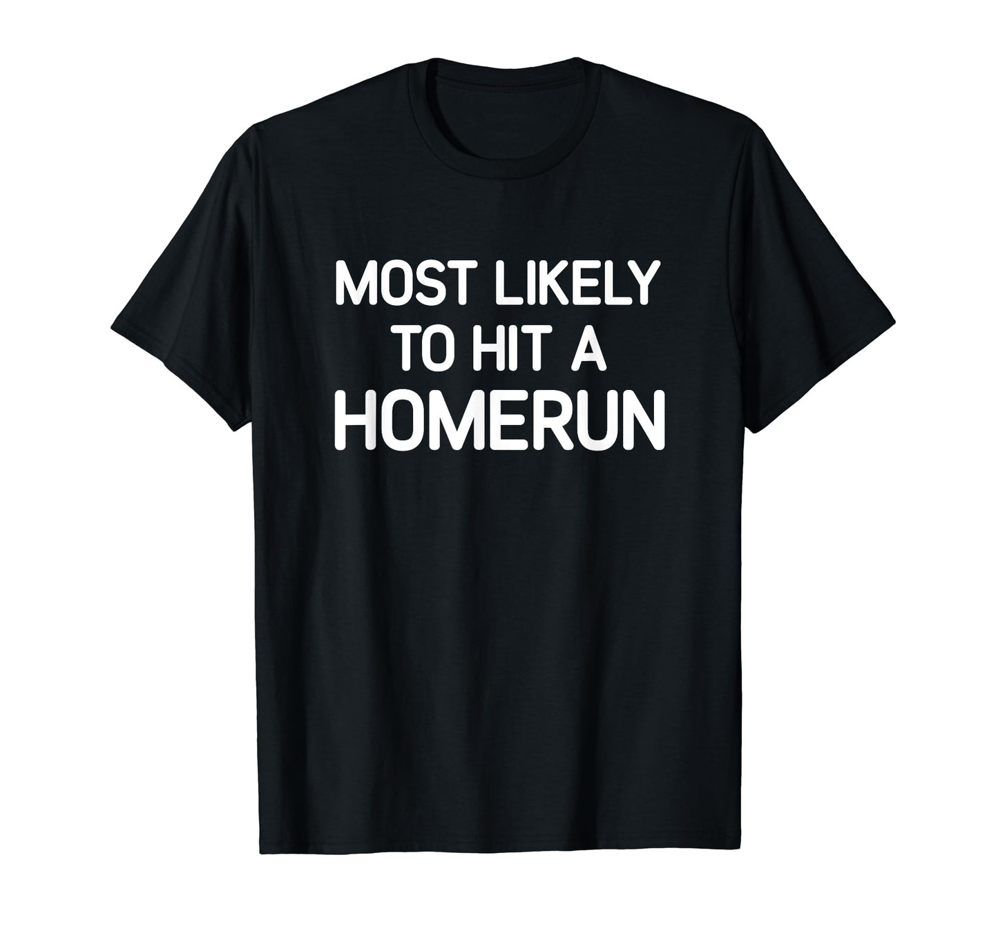 Most Likely To Hit Homerun Funny T-Shirt - Aesthetic Graphic for Adults - T-Shirt, Sweatshirt, Hoodie