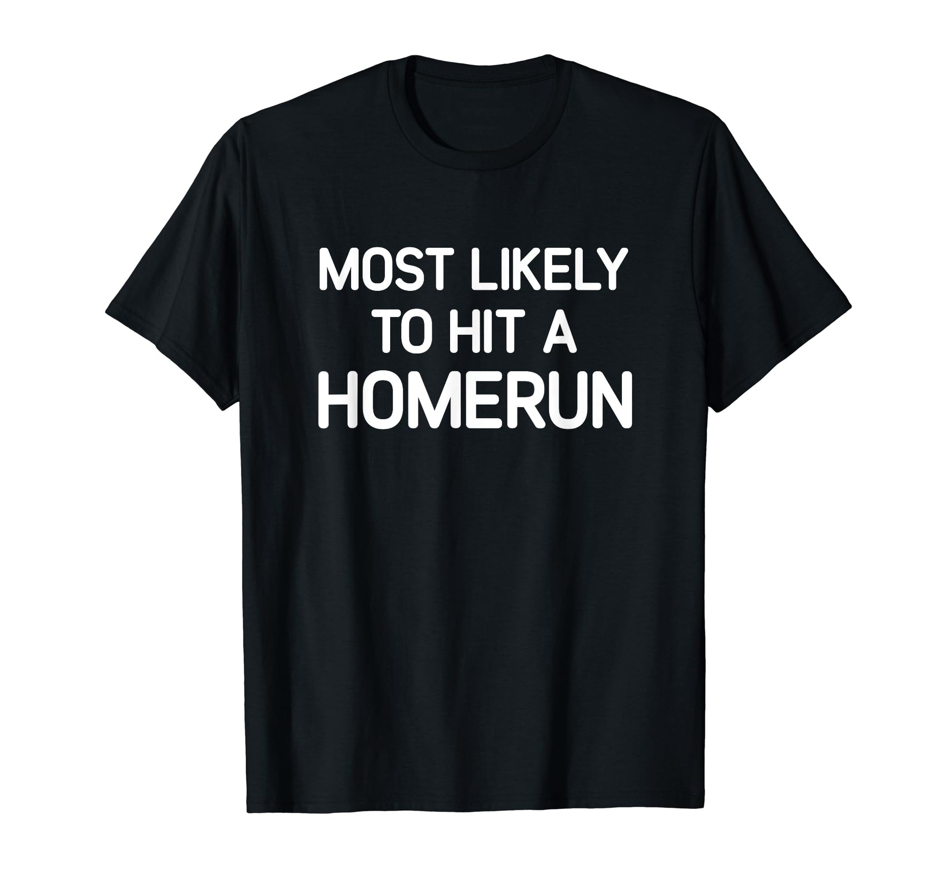 Most Likely To Hit Homerun Funny T-Shirt - Aesthetic Graphic for Adults - T-Shirt, Sweatshirt, Hoodie