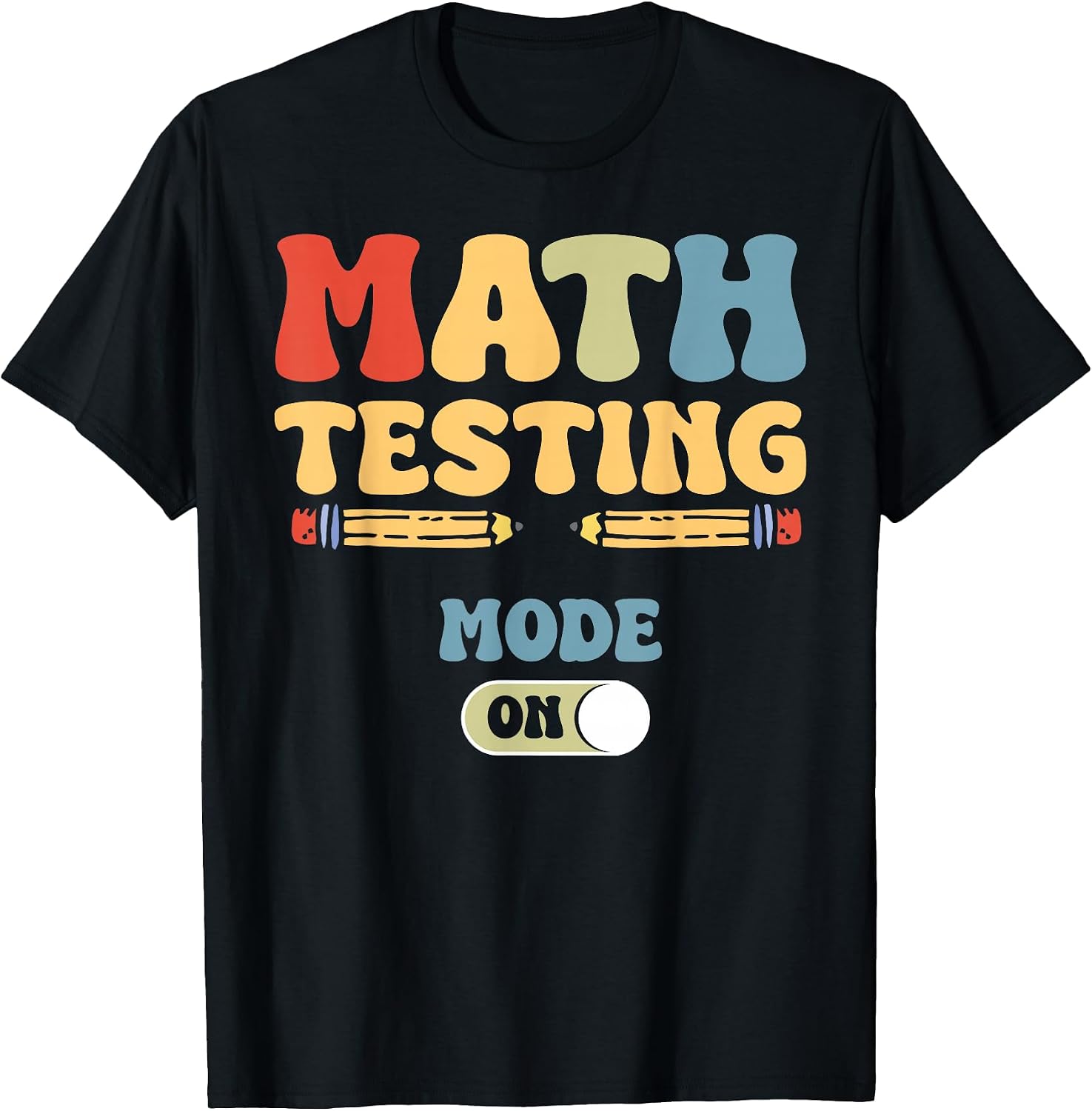 Math Test Day Motivation Testing Teacher - Adult & Kids T-Shirts, Sweatshirts & Hoodies apparel design preview 1