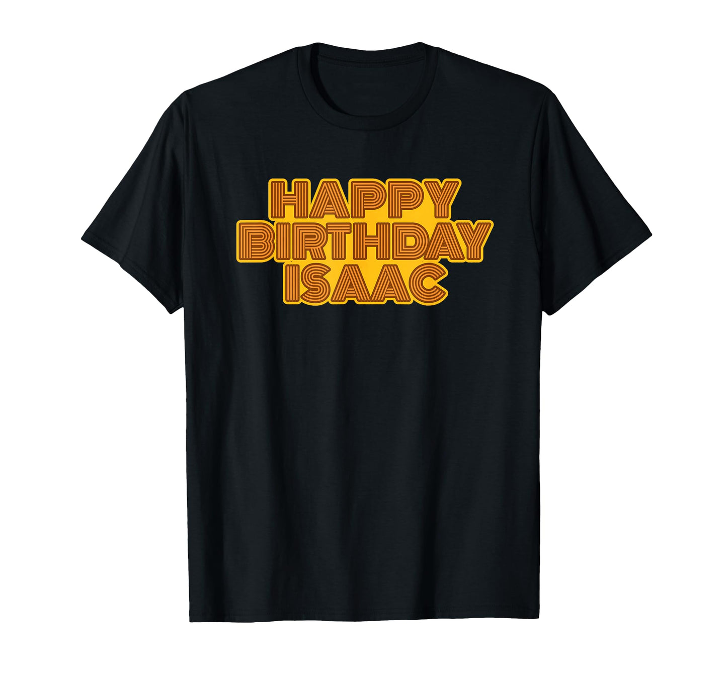Happy Birthday Isaac Personalized T-Shirt - Casual Everyday Wear Men Women - T-Shirt, Sweatshirt, Hoodie