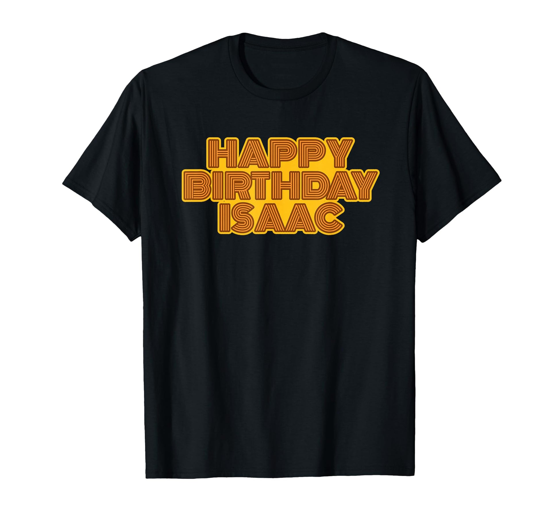 Happy Birthday Isaac Personalized T-Shirt - Casual Everyday Wear Men Women - T-Shirt, Sweatshirt, Hoodie