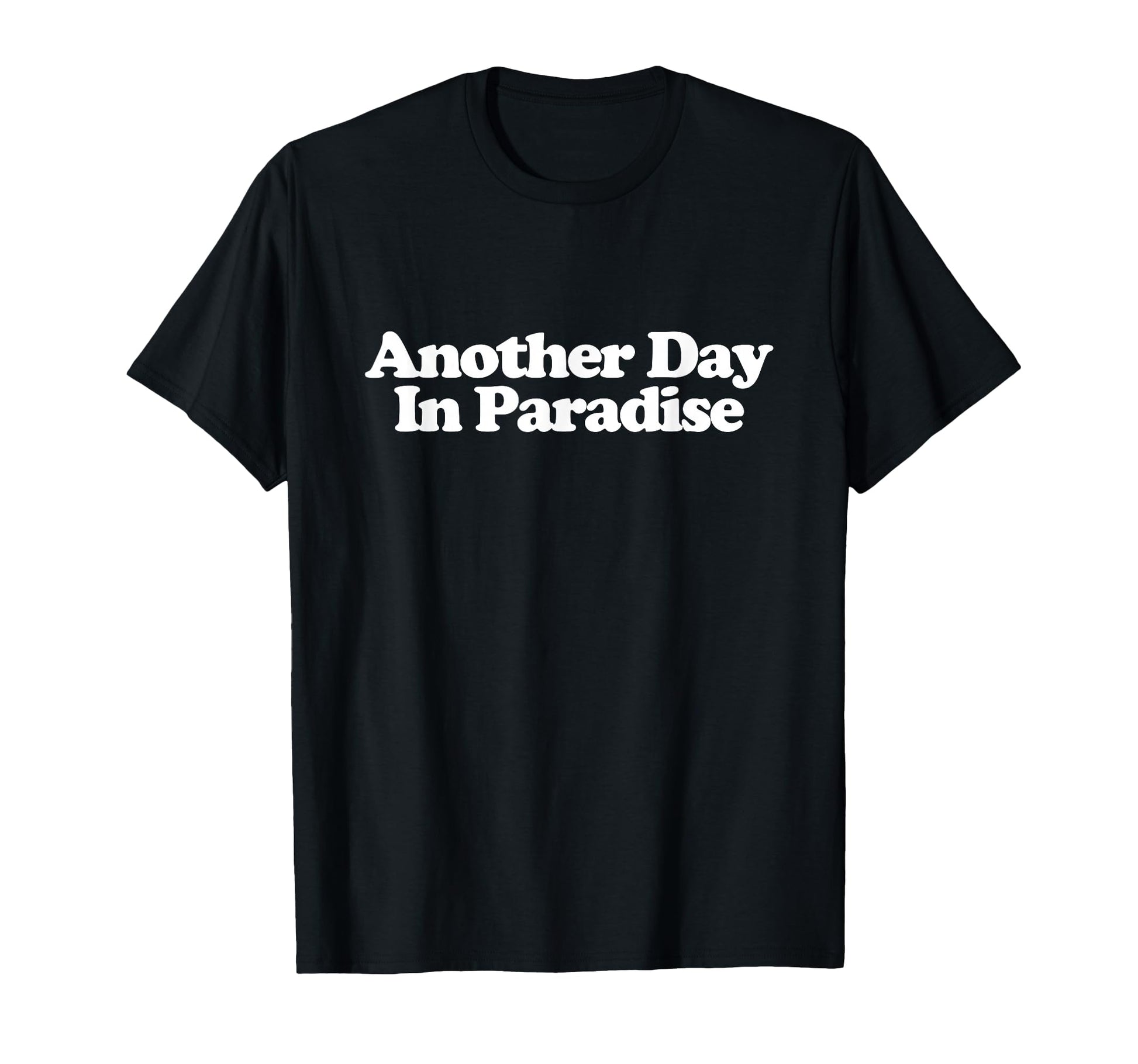 Another Day Paradise Y2K Aesthetic T-Shirt - Streetwear Style for Adults - T-Shirt, Sweatshirt, Hoodie
