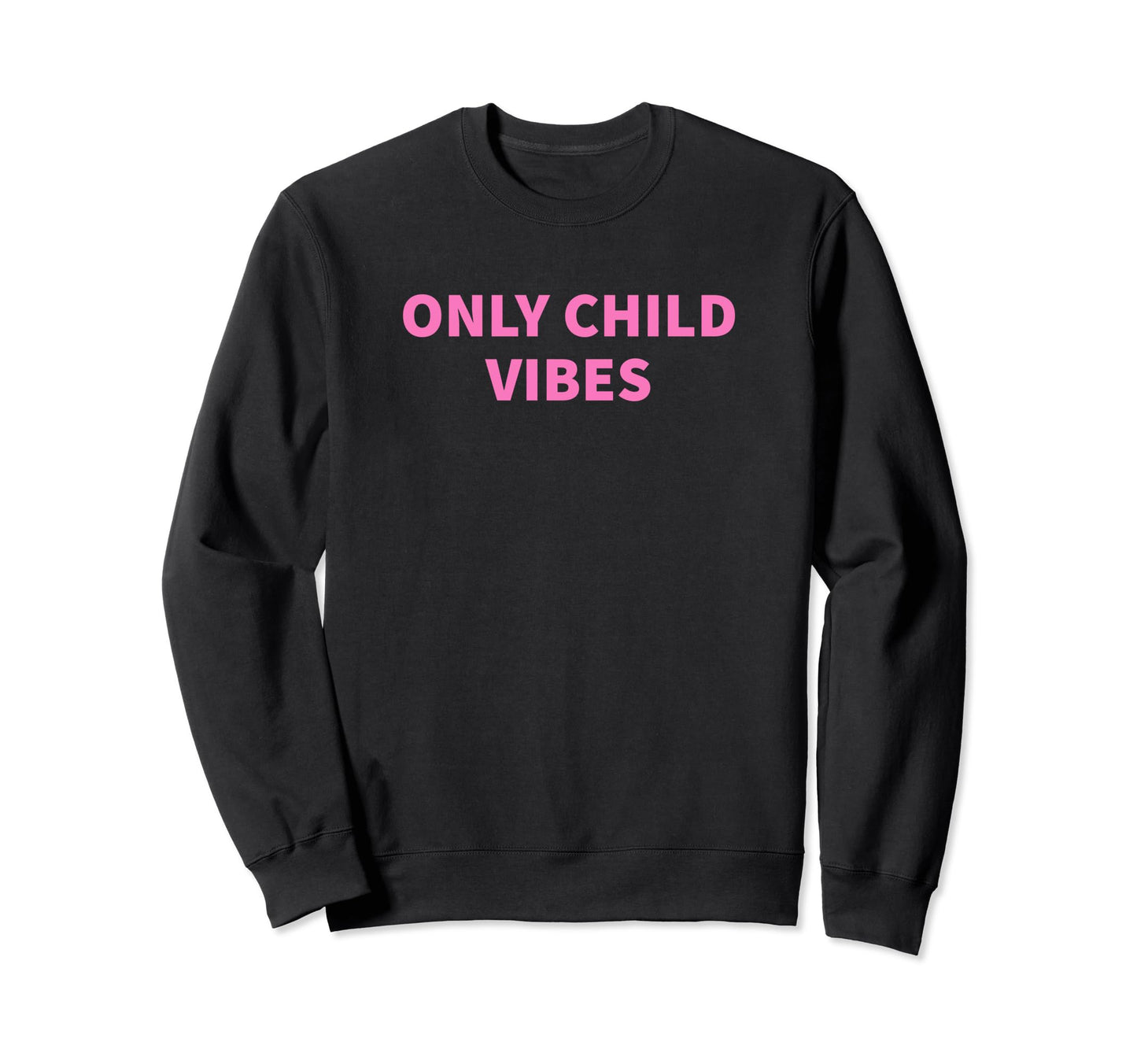 Only Child Vibes Funny Y2K Sweatshirt - Streetwear Style Men Women - T-Shirt, Sweatshirt, Hoodie