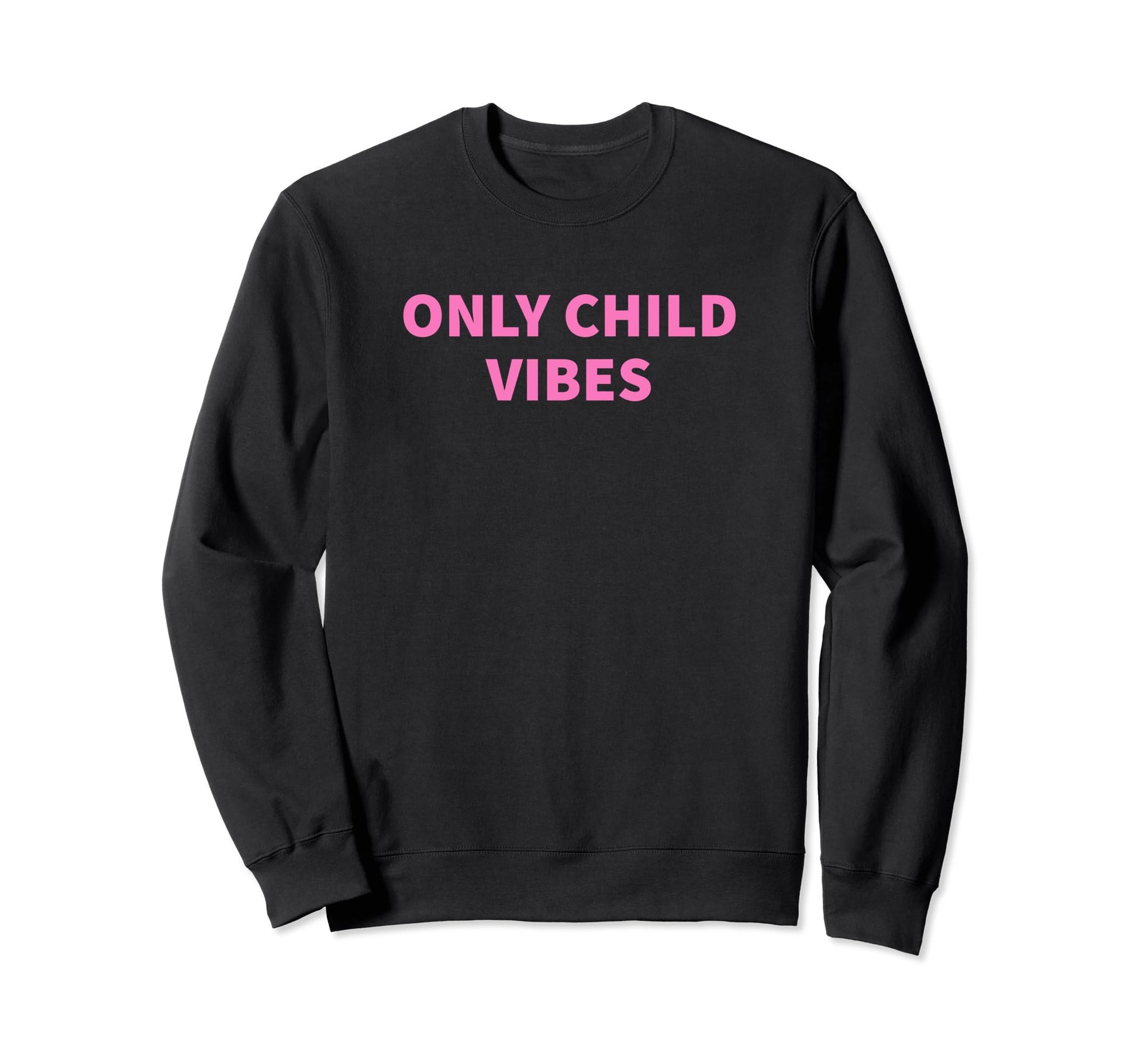 Only Child Vibes Funny Y2K Sweatshirt - Streetwear Style Men Women - T-Shirt, Sweatshirt, Hoodie