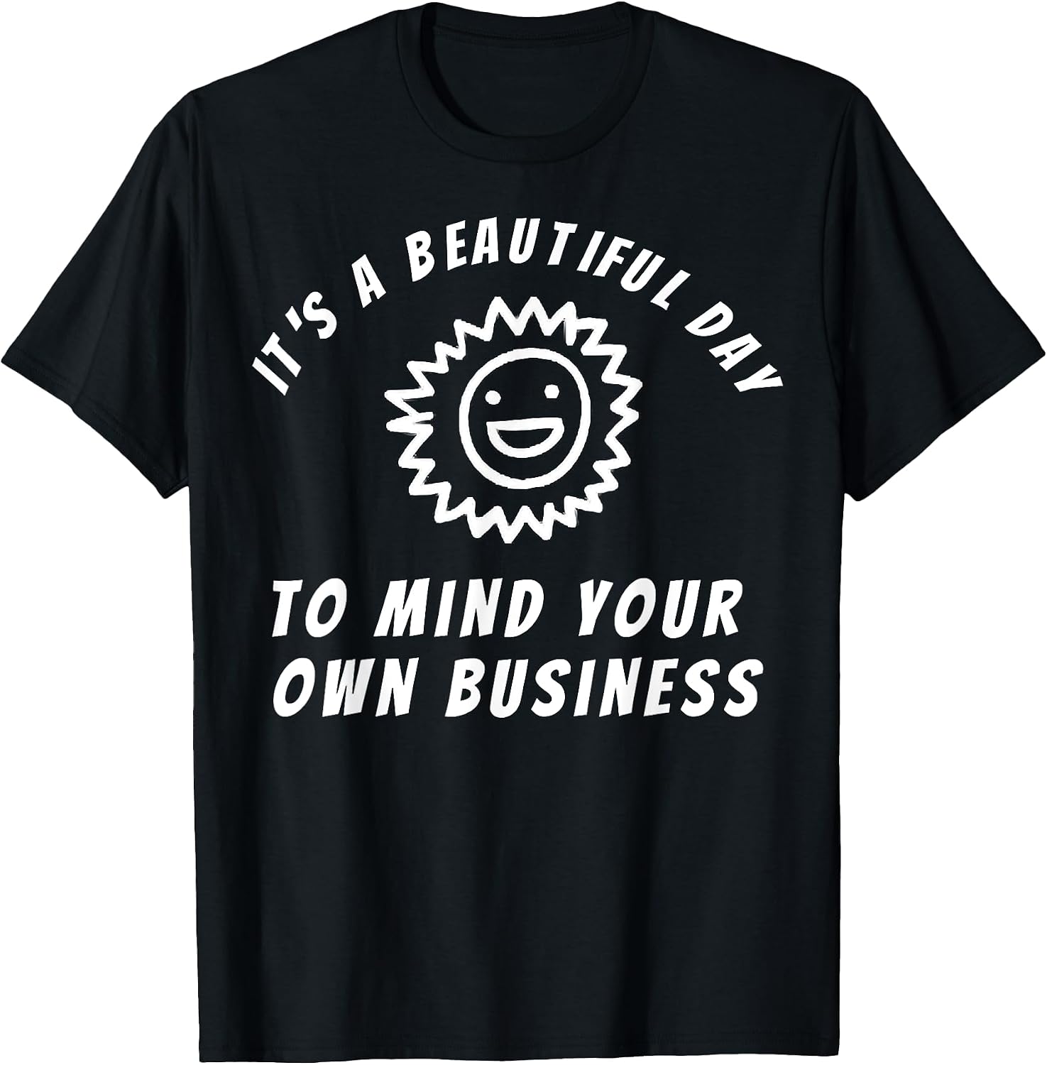 Funny Sarcastic Gifts Mind Your Own Business - Adult & Kids T-Shirts, Sweatshirts & Hoodies apparel design preview 1