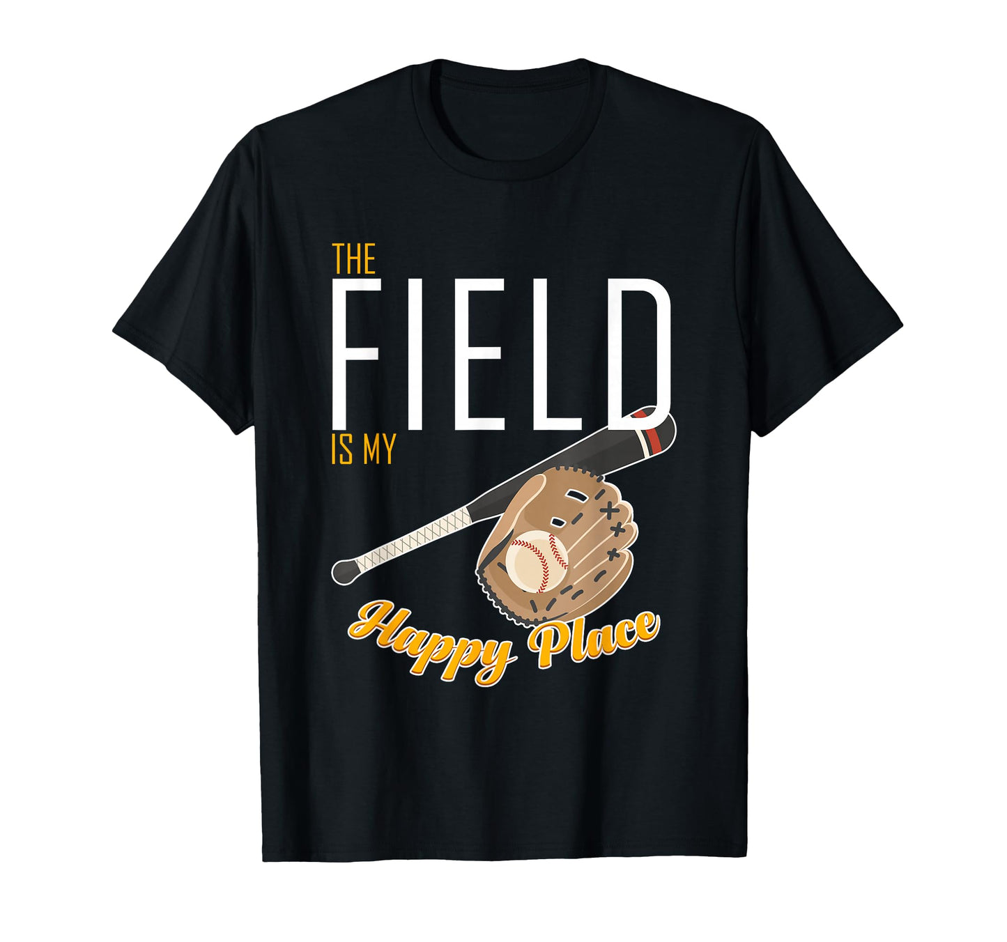 Field Is My Happy Place Softball T-Shirt - Fun Novelty Design Unisex - T-Shirt, Sweatshirt, Hoodie