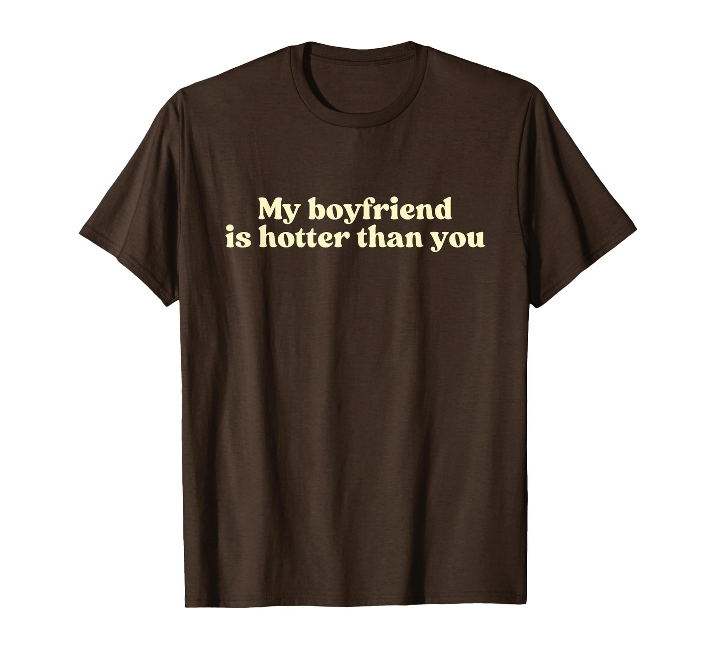 My Boyfriend Is Hotter Than You Y2K T-Shirt - Novelty Apparel for Adults - T-Shirt, Sweatshirt, Hoodie