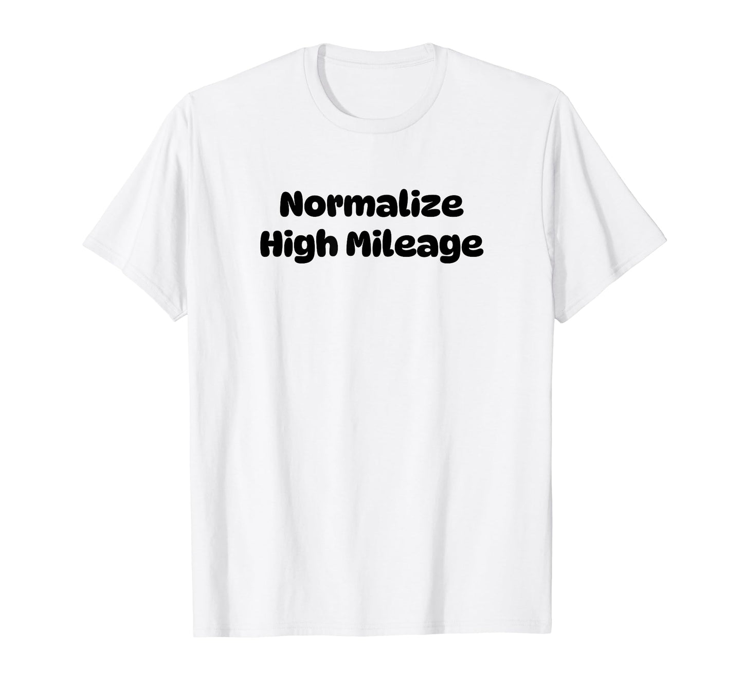 Normalize High Mileage Funny Y2K T-Shirt - Minimalist Print Men Women - T-Shirt, Sweatshirt, Hoodie