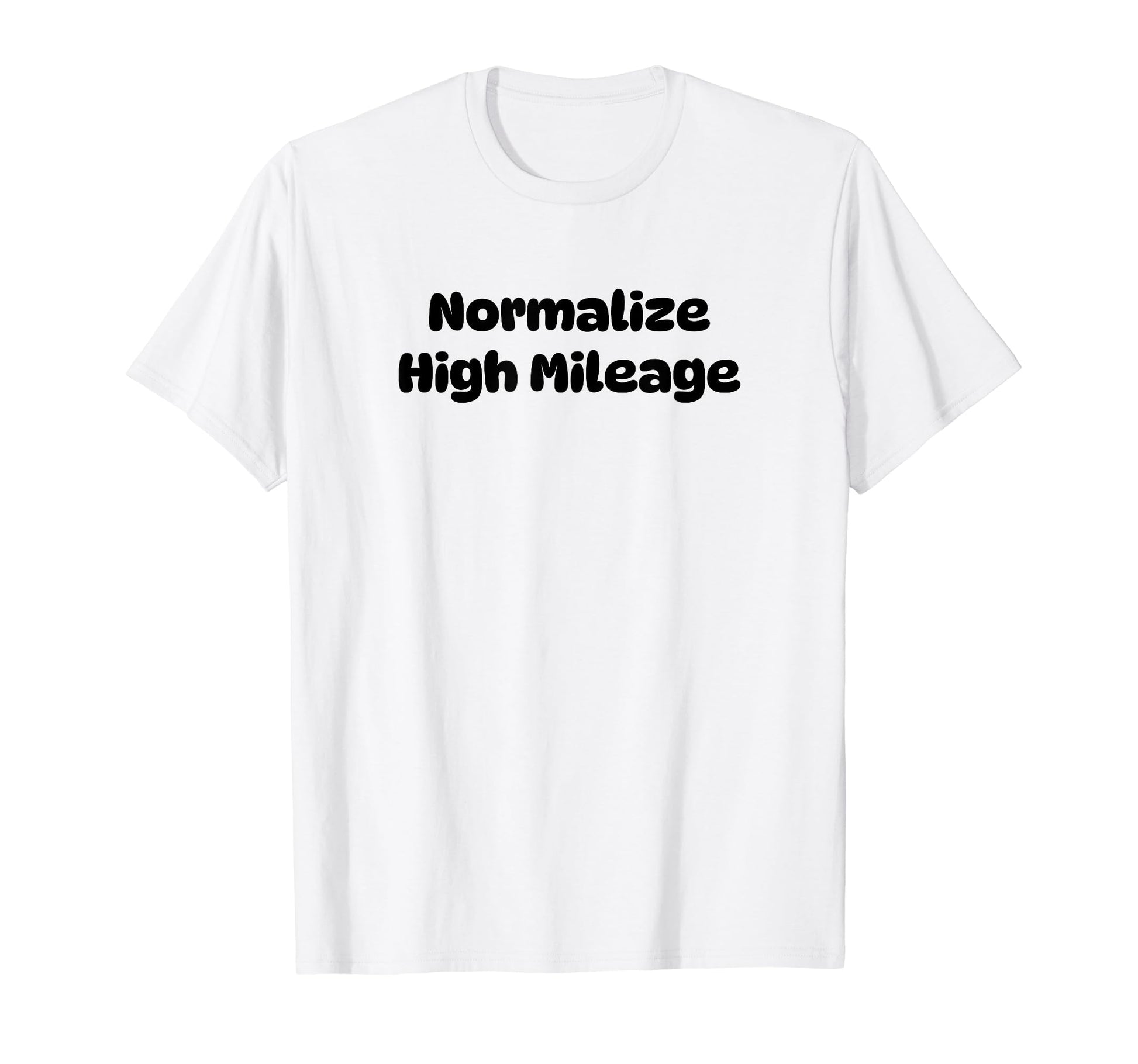 Normalize High Mileage Funny Y2K T-Shirt - Minimalist Print Men Women - T-Shirt, Sweatshirt, Hoodie