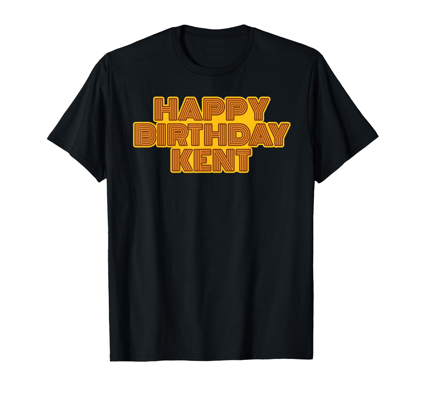 Happy Birthday Kent Personalized T-Shirt - Casual Everyday Wear Unisex - T-Shirt, Sweatshirt, Hoodie