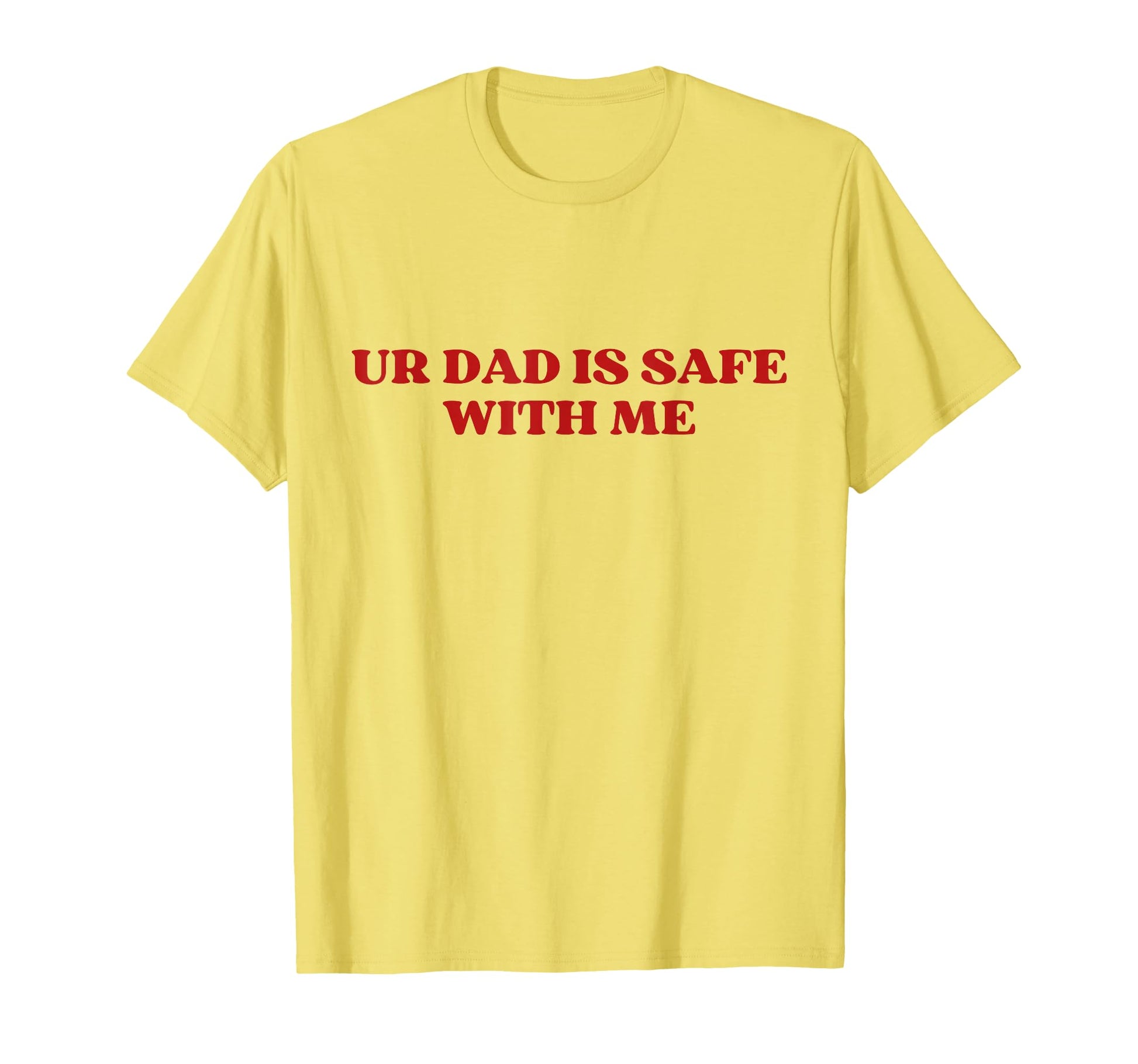 Ur Dad Is Safe Me Y2K Aesthetic T-Shirt - Custom Art Print Unisex - T-Shirt, Sweatshirt, Hoodie