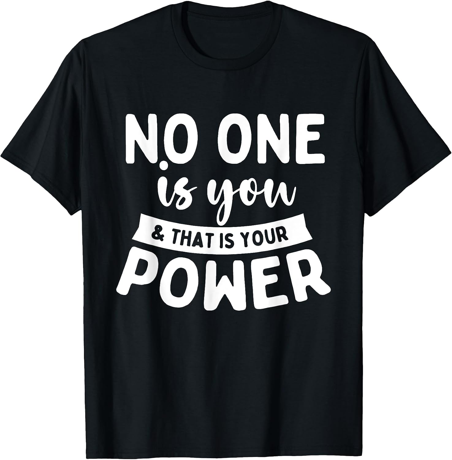 No One Is You That Your Power Uplifting Motivational - Adult & Kids T-Shirts, Sweatshirts & Hoodies apparel design preview 1