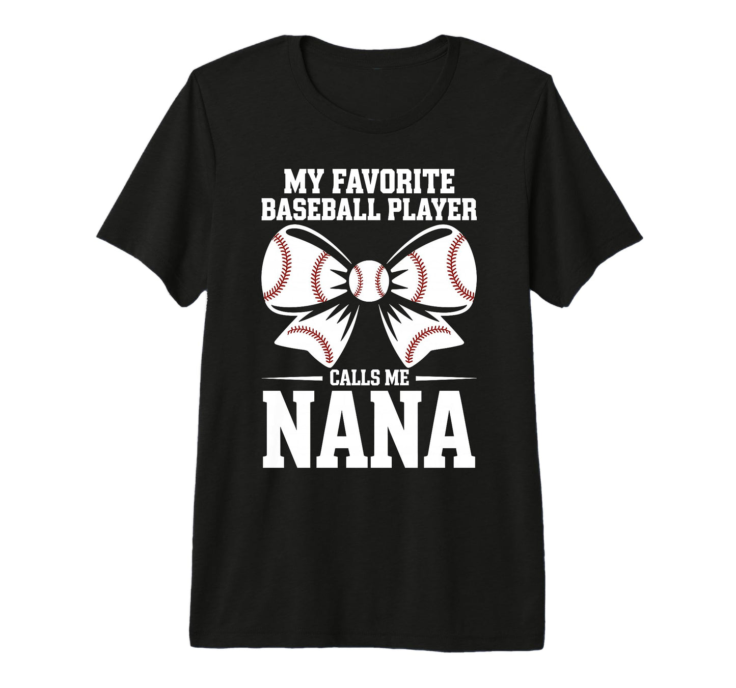 My Favorite Baseball Player Calls Me Nana T-Shirt - Novelty Apparel Unisex - T-Shirt, Sweatshirt, Hoodie