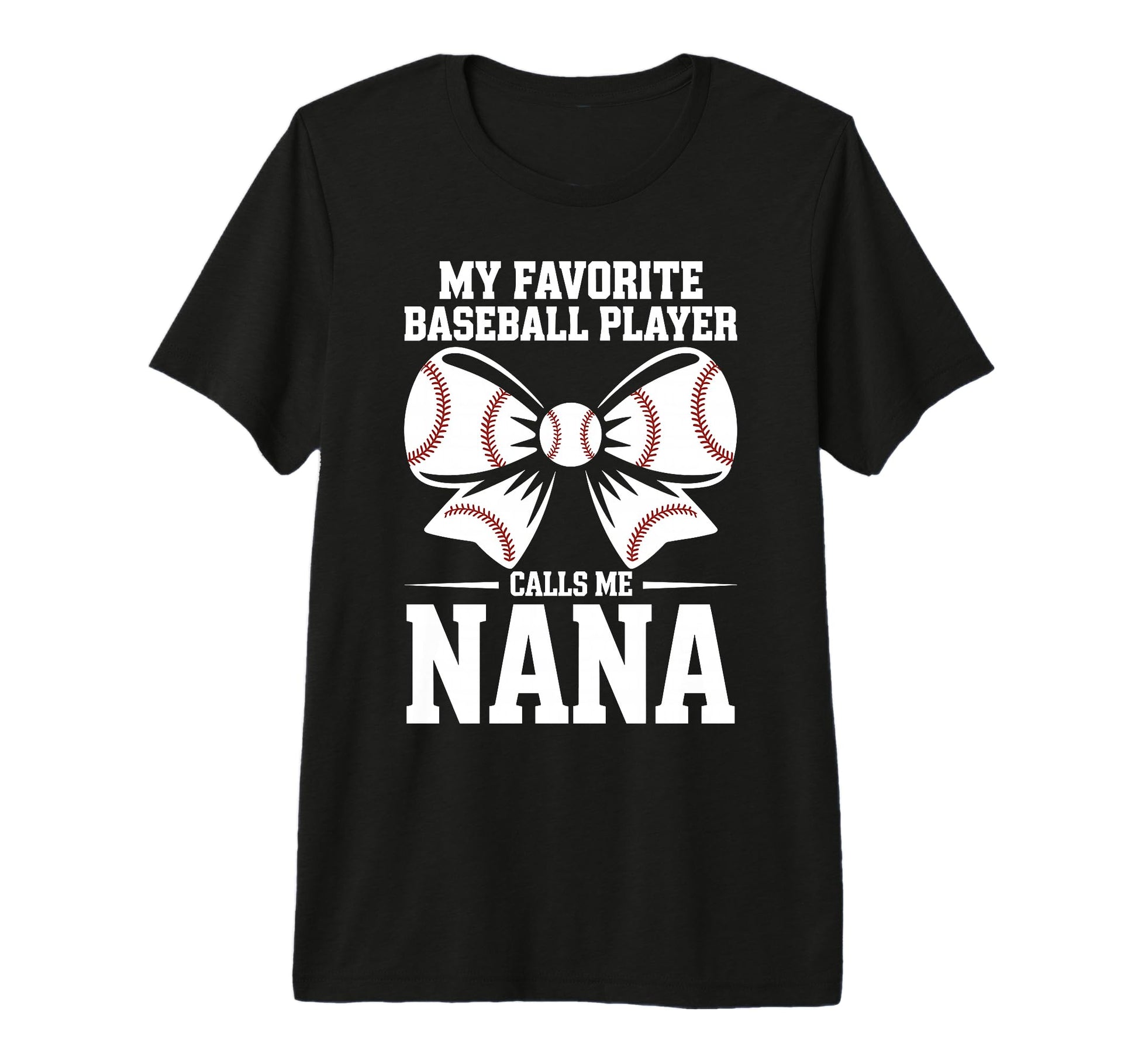 My Favorite Baseball Player Calls Me Nana T-Shirt - Novelty Apparel Unisex - T-Shirt, Sweatshirt, Hoodie