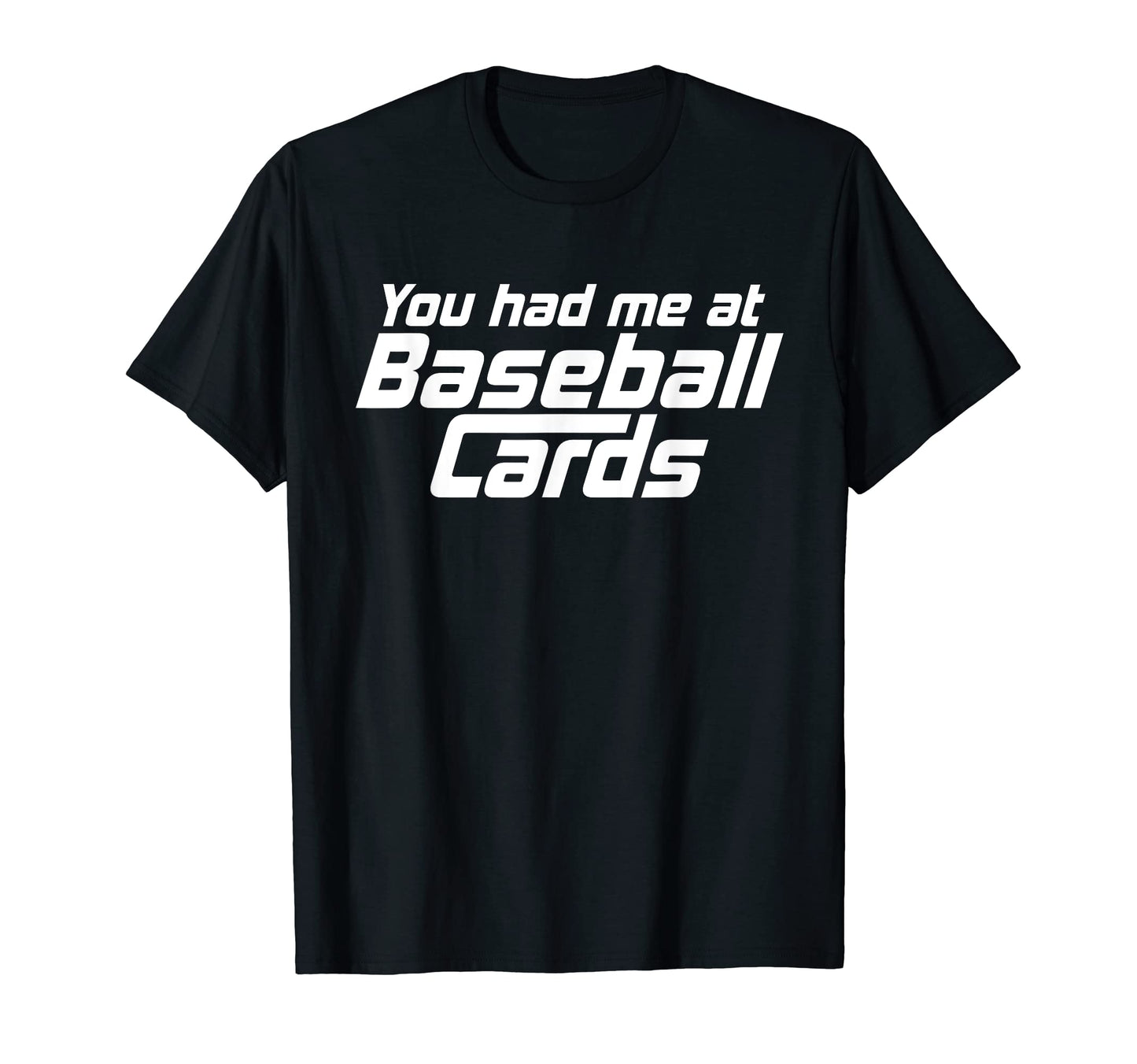 You Had Me Baseball Cards Funny Baseball T-Shirt - Trendy Graphic Unisex - T-Shirt, Sweatshirt, Hoodie