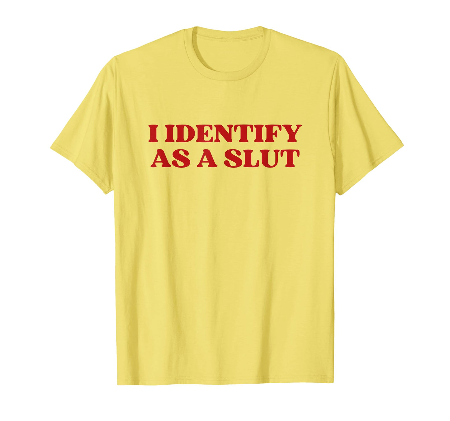 I Identify As Slut Y2K Aesthetic T-Shirt - Casual Everyday Wear for Adults - T-Shirt, Sweatshirt, Hoodie