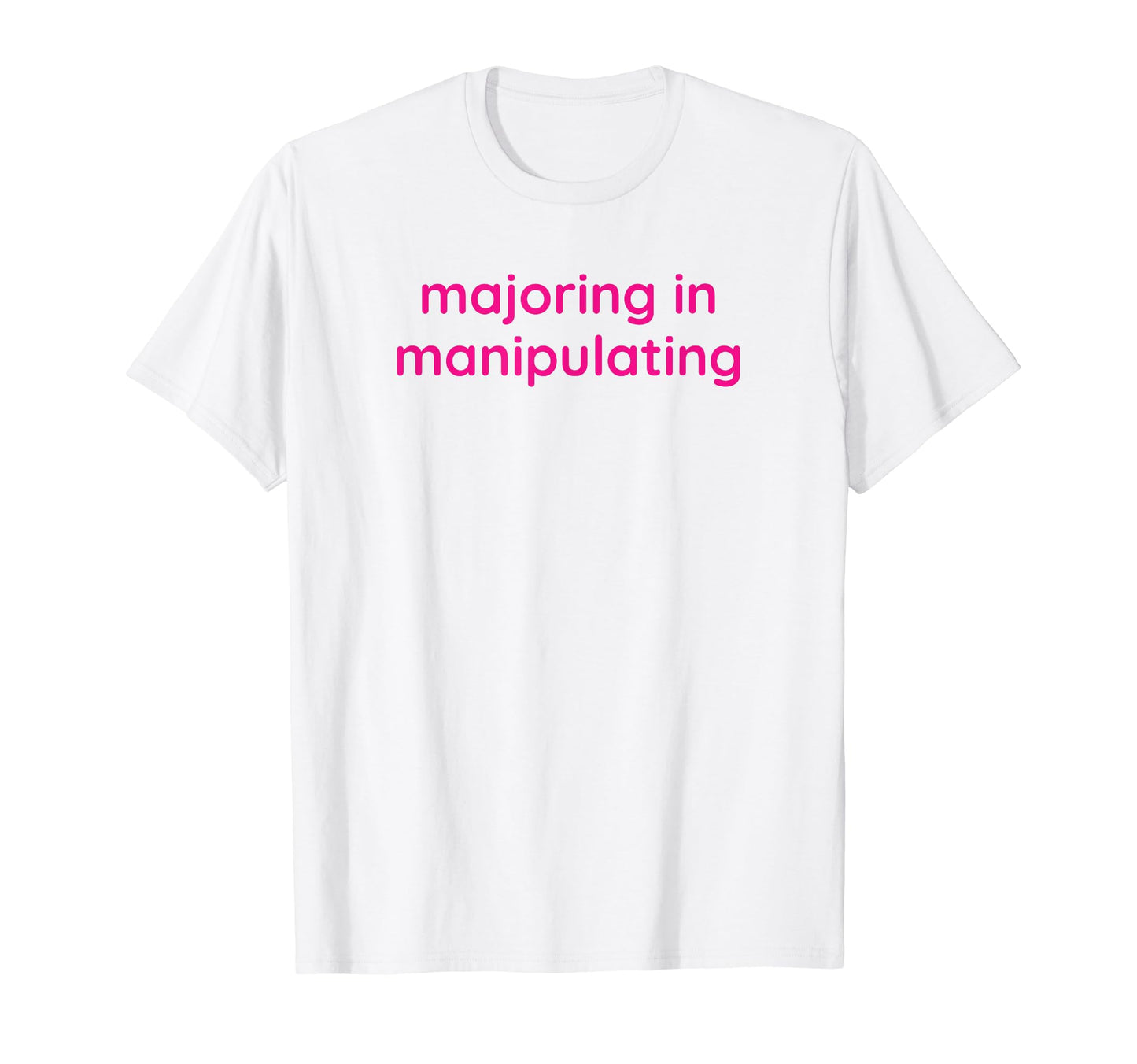 Majoring Manipulating Y2K Aesthetic T-Shirt - Graphic Print for Adults - T-Shirt, Sweatshirt, Hoodie
