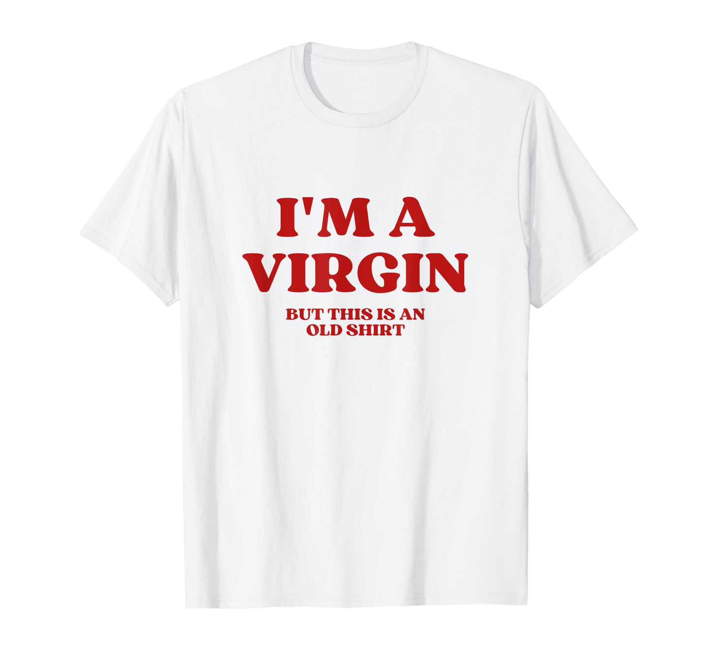 Im Virgin But This Is Old Y2K T-Shirt - Fun Novelty Design for Adults - T-Shirt, Sweatshirt, Hoodie
