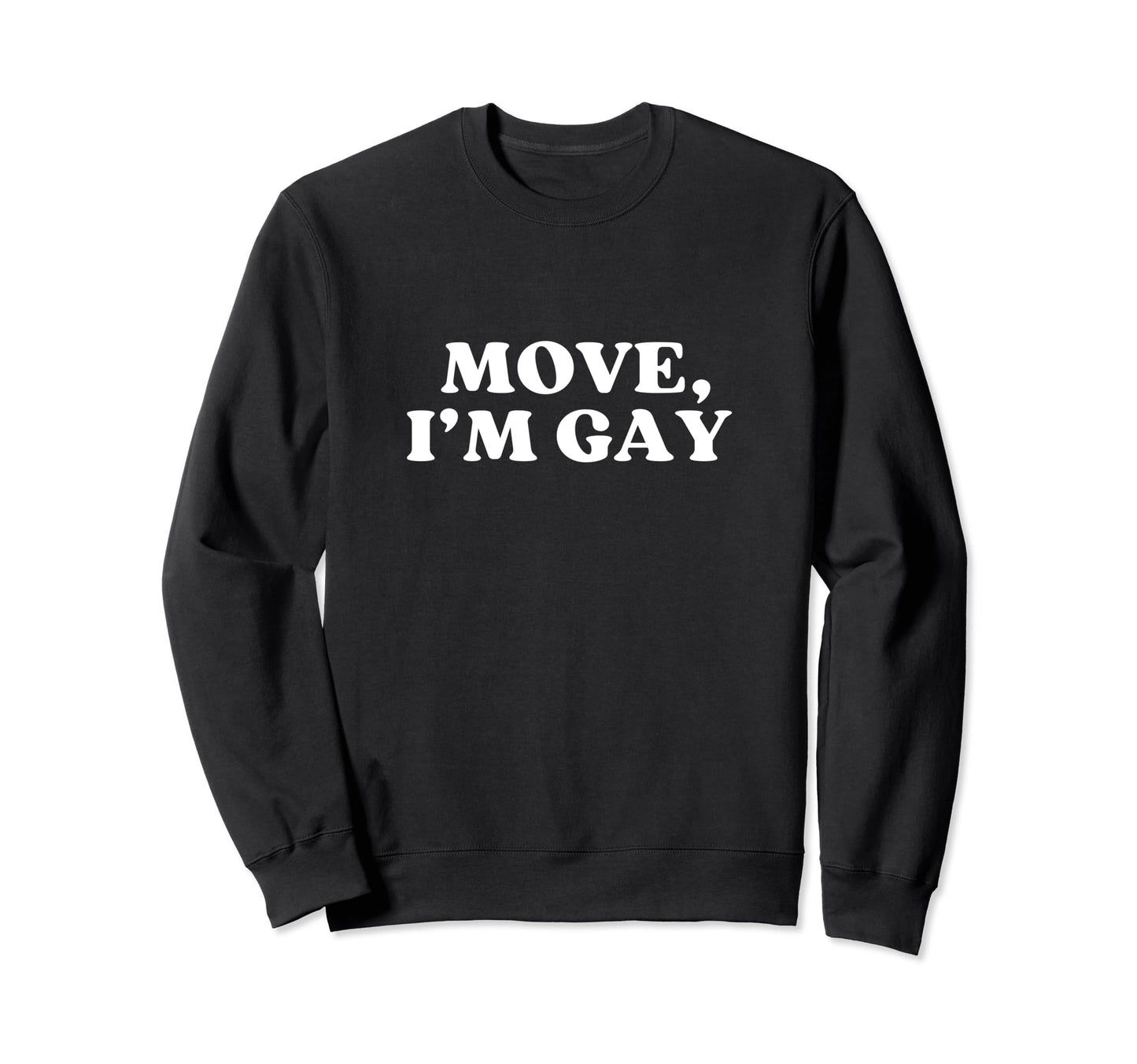 Move Im Gay Y2K Aesthetic Sweatshirt - Minimalist Print for Adults - T-Shirt, Sweatshirt, Hoodie