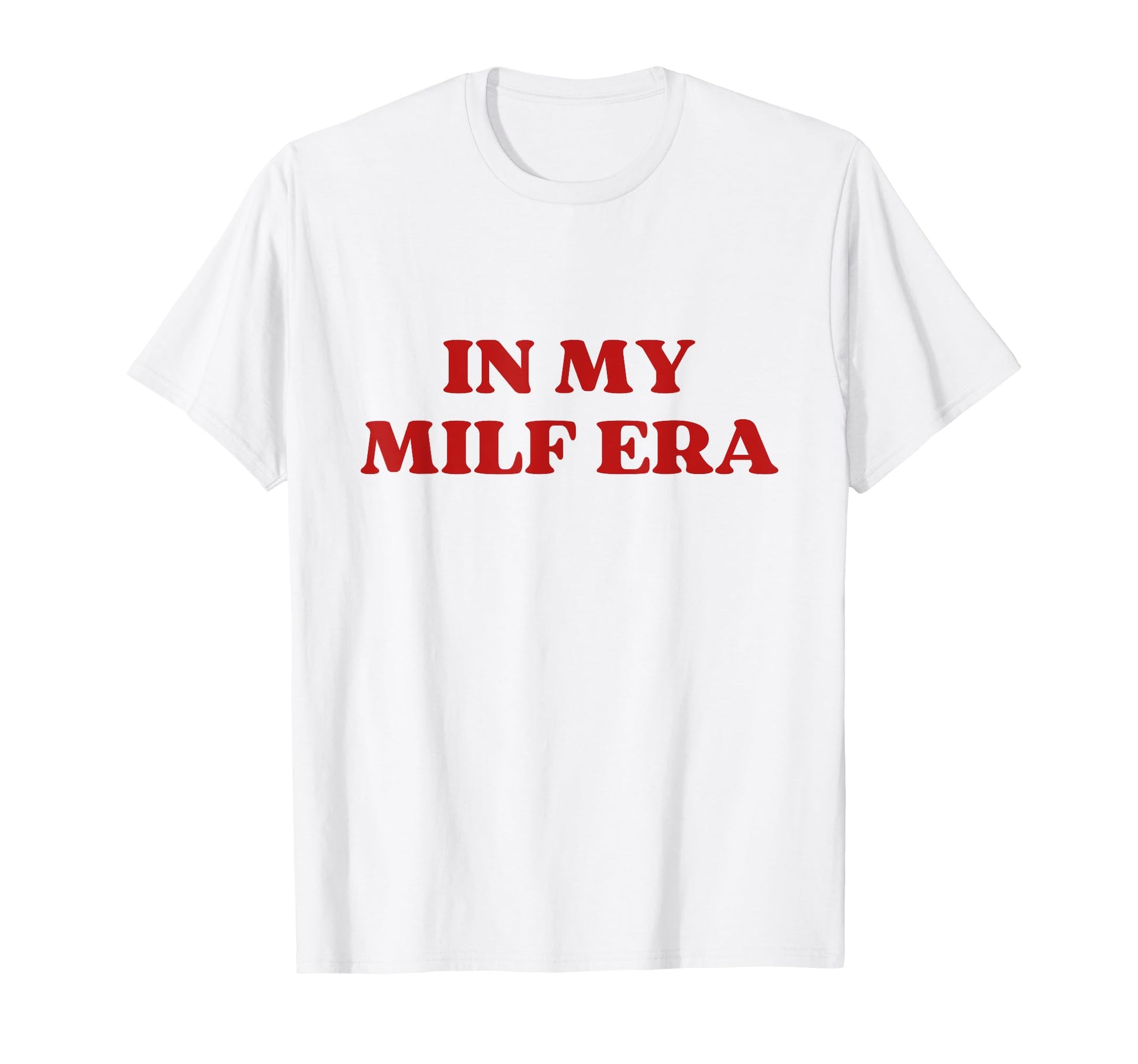 My Milf Era Hot Mom Y2K Aesthetic T-Shirt - Casual Everyday Wear Unisex - T-Shirt, Sweatshirt, Hoodie