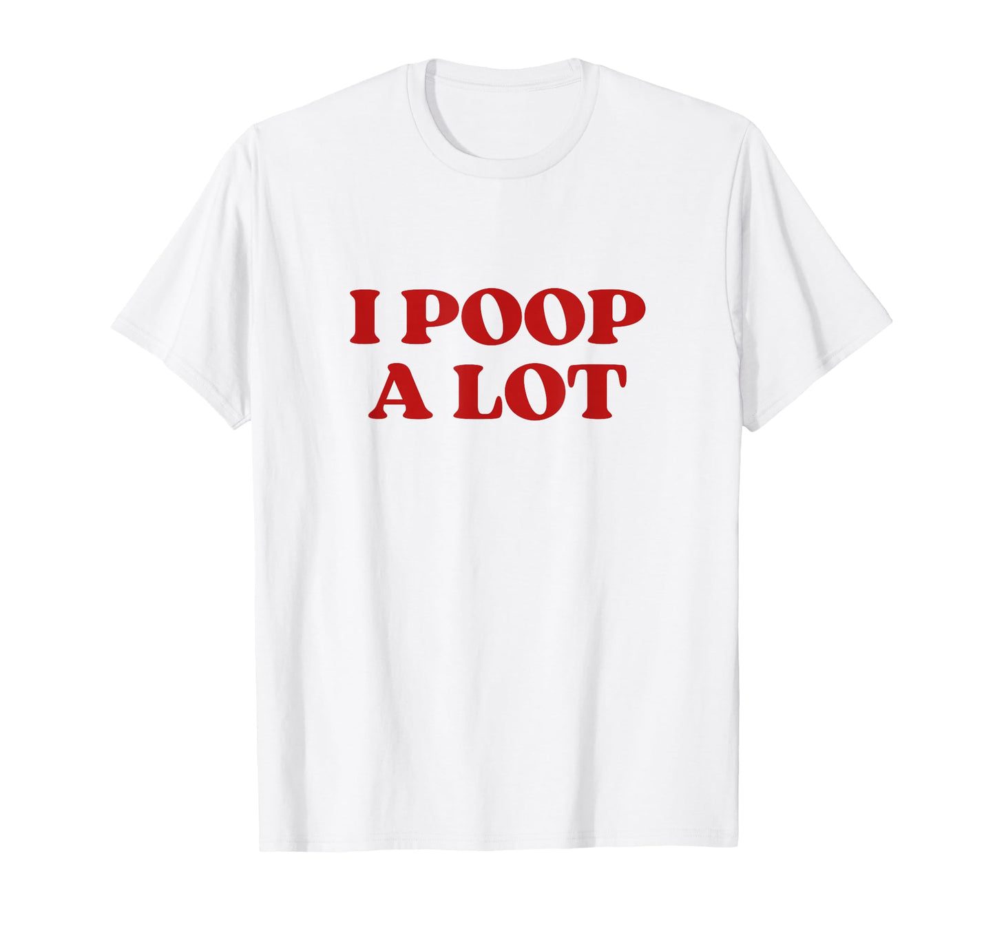 I Poop Lot Y2K Aesthetic Trendy T-Shirt - Fun Novelty Design for Adults - T-Shirt, Sweatshirt, Hoodie