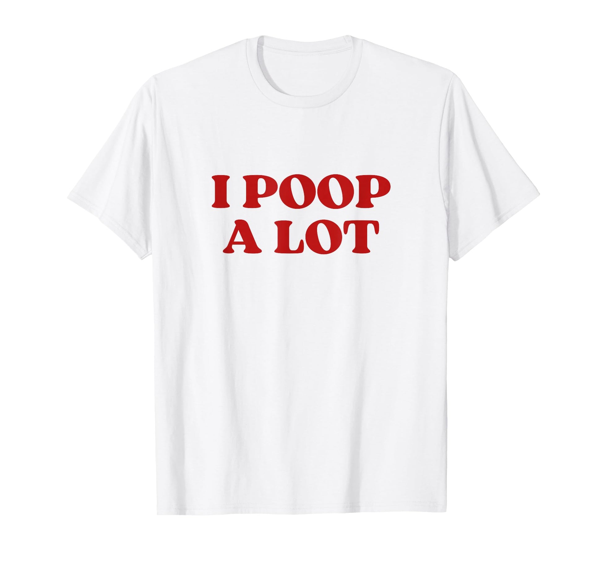 I Poop Lot Y2K Aesthetic Trendy T-Shirt - Fun Novelty Design for Adults - T-Shirt, Sweatshirt, Hoodie