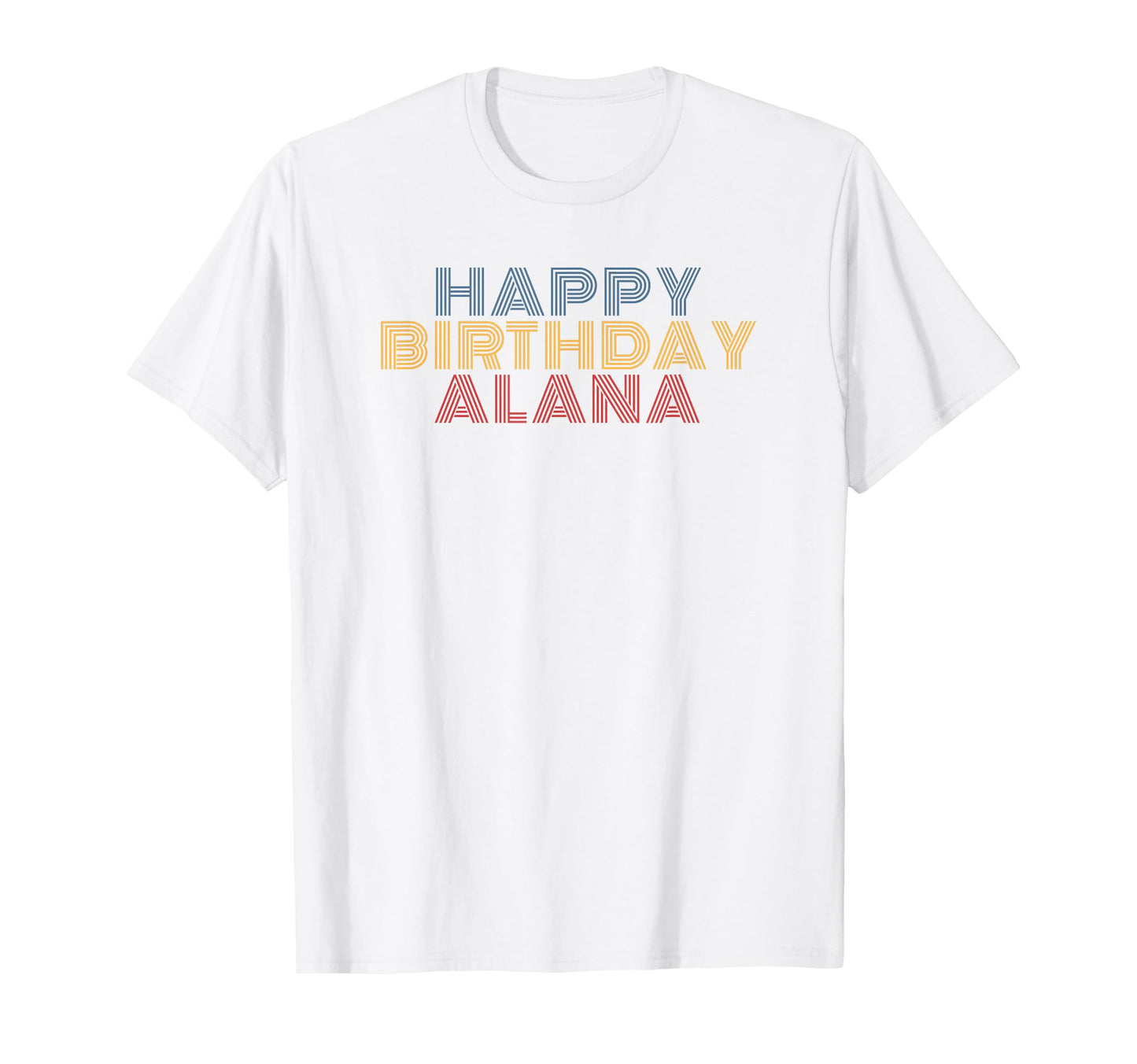 Happy Birthday Alana Personalized Name T-Shirt - Aesthetic Graphic Unisex - T-Shirt, Sweatshirt, Hoodie