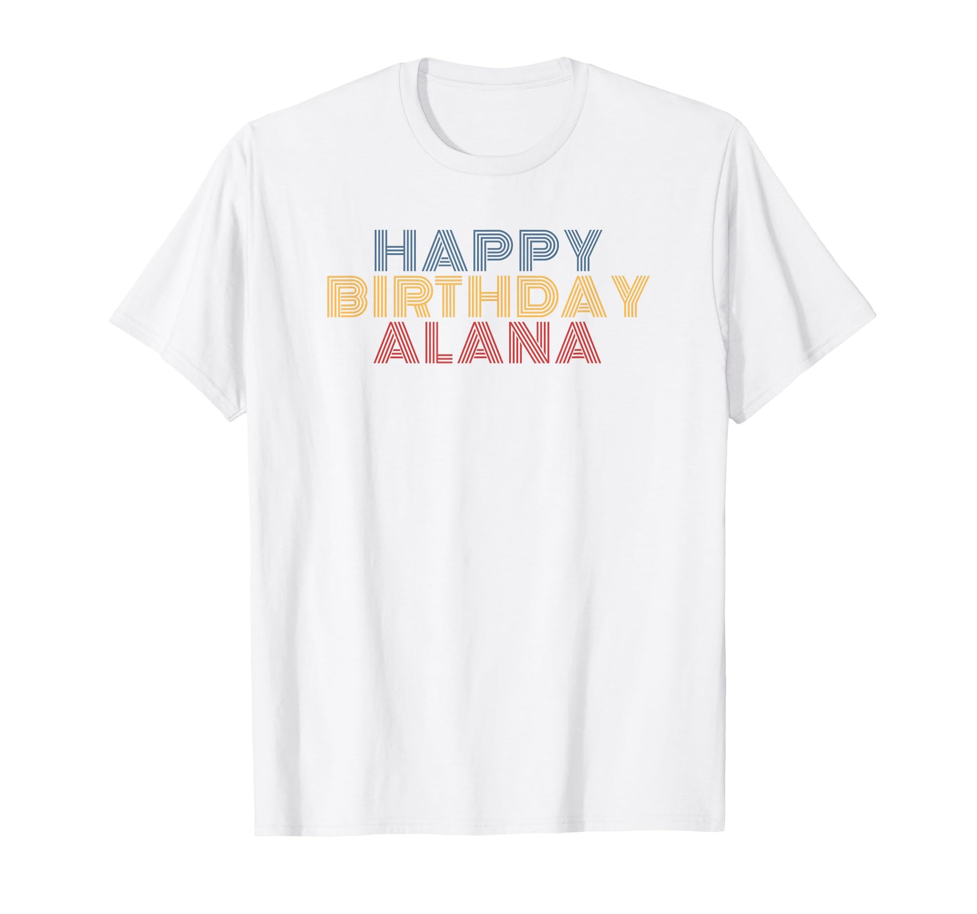 Happy Birthday Alana Personalized Name T-Shirt - Aesthetic Graphic Unisex - T-Shirt, Sweatshirt, Hoodie