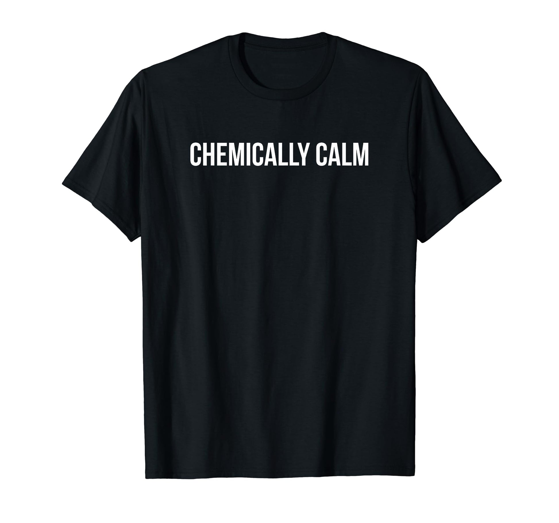 Chemically Calm Y2K Aesthetic T-Shirt - Minimalist Print for Adults - T-Shirt, Sweatshirt, Hoodie