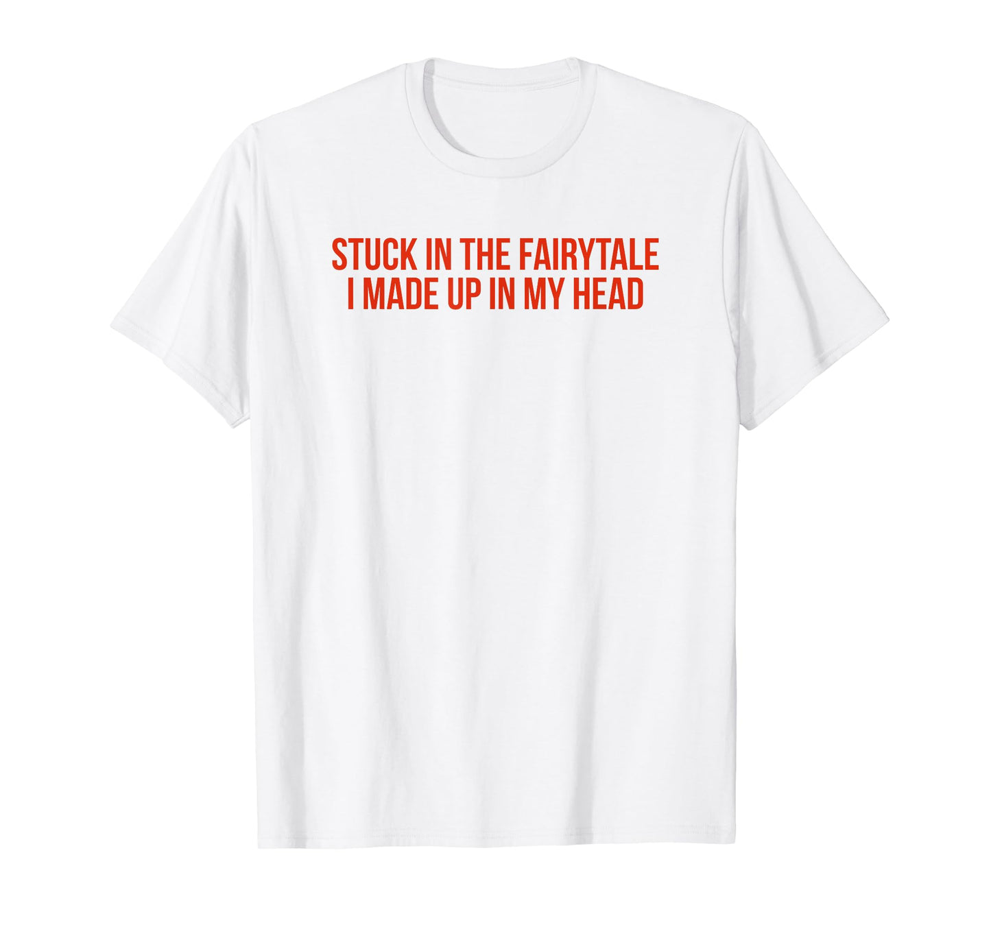 Stuck Fairytale I Made Up My Head Y2K T-Shirt - Minimalist Print Men Women - T-Shirt, Sweatshirt, Hoodie