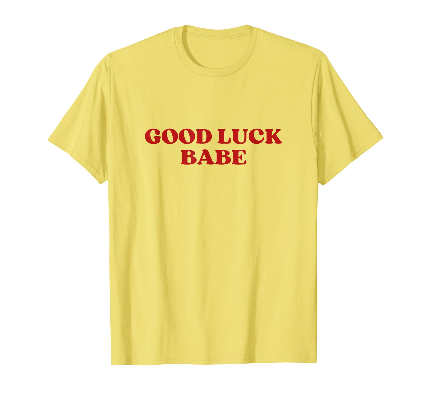 Good Luck Babe Y2K Aesthetic T-Shirt - Custom Art Print for Adults - T-Shirt, Sweatshirt, Hoodie