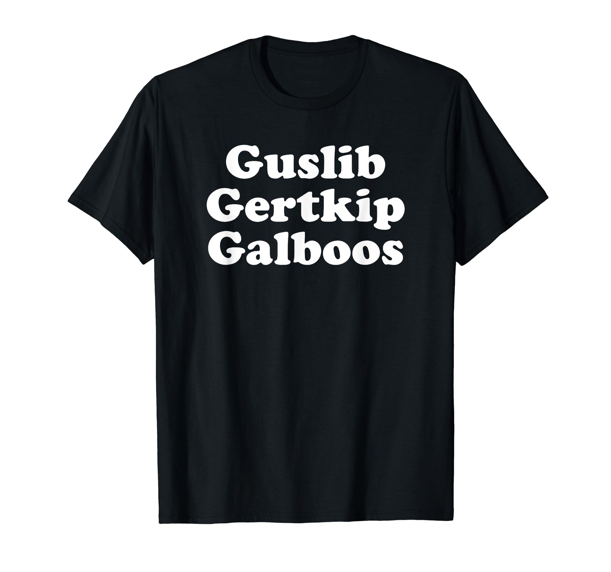 Guslib Gertkip Galboos Funny Y2K T-Shirt - Casual Everyday Wear Unisex - T-Shirt, Sweatshirt, Hoodie