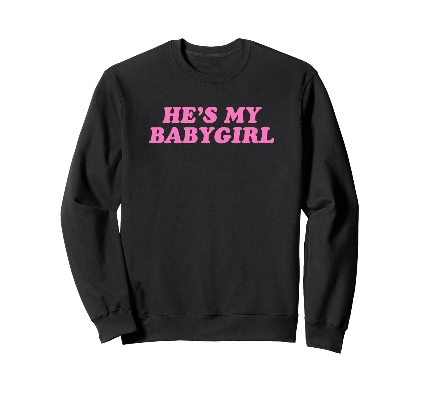 Hes My Babygirl Funny Y2K Aesthetic Sweatshirt - Unique Graphic Unisex - T-Shirt, Sweatshirt, Hoodie
