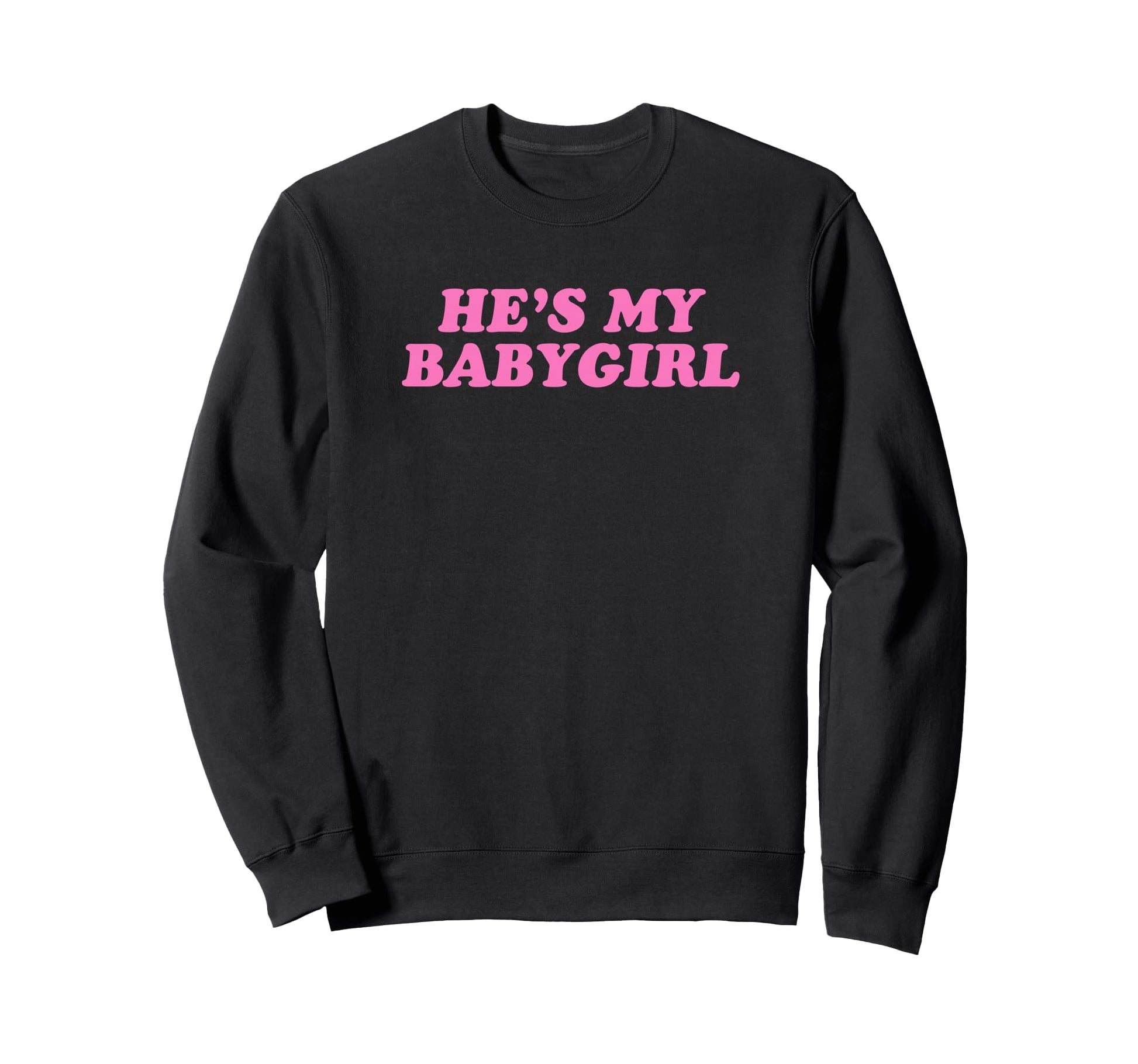 Hes My Babygirl Funny Y2K Aesthetic Sweatshirt - Unique Graphic Unisex - T-Shirt, Sweatshirt, Hoodie