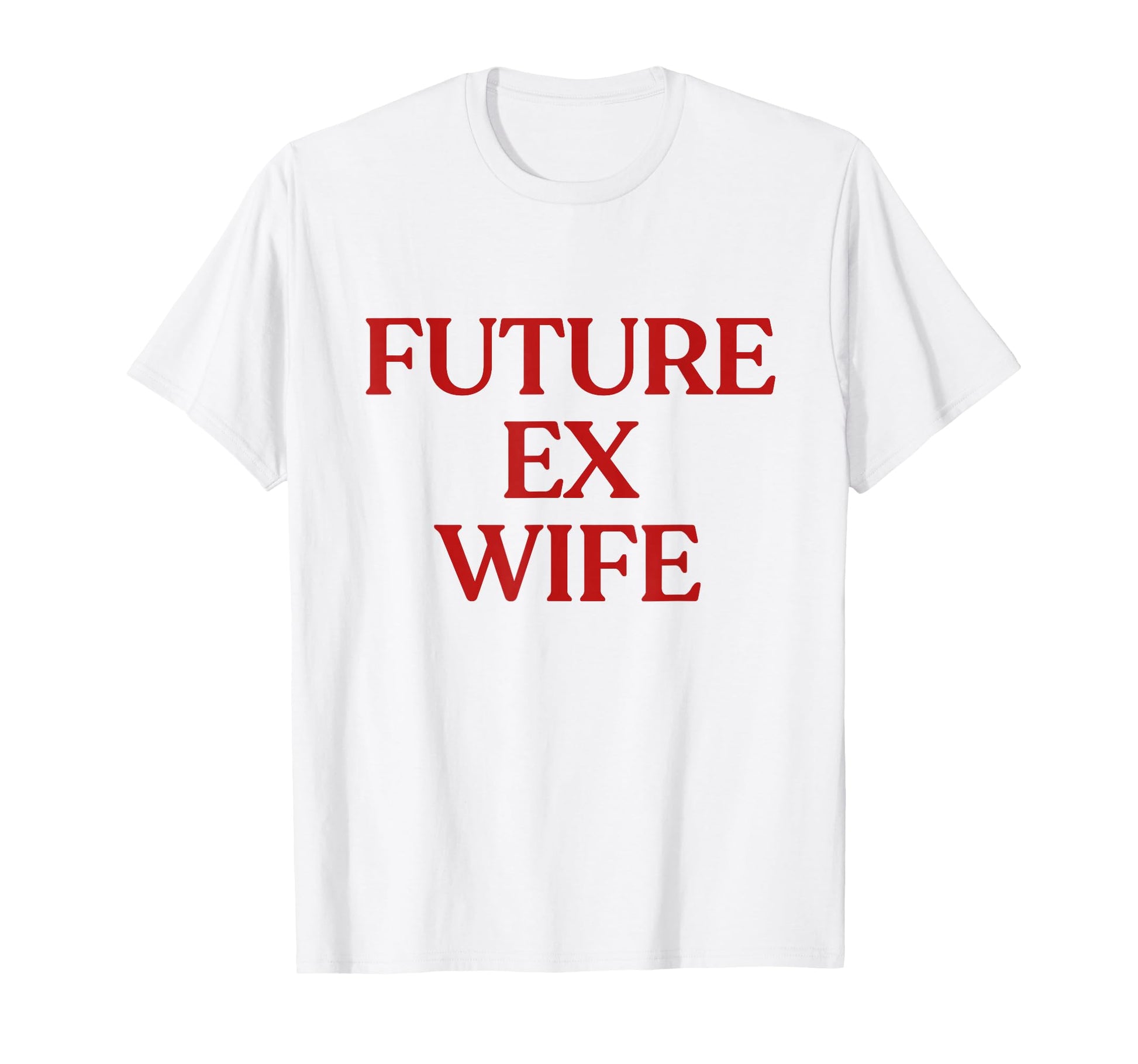Future Ex Wife Y2K Aesthetic Trendy T-Shirt - Graphic Print for Adults - T-Shirt, Sweatshirt, Hoodie